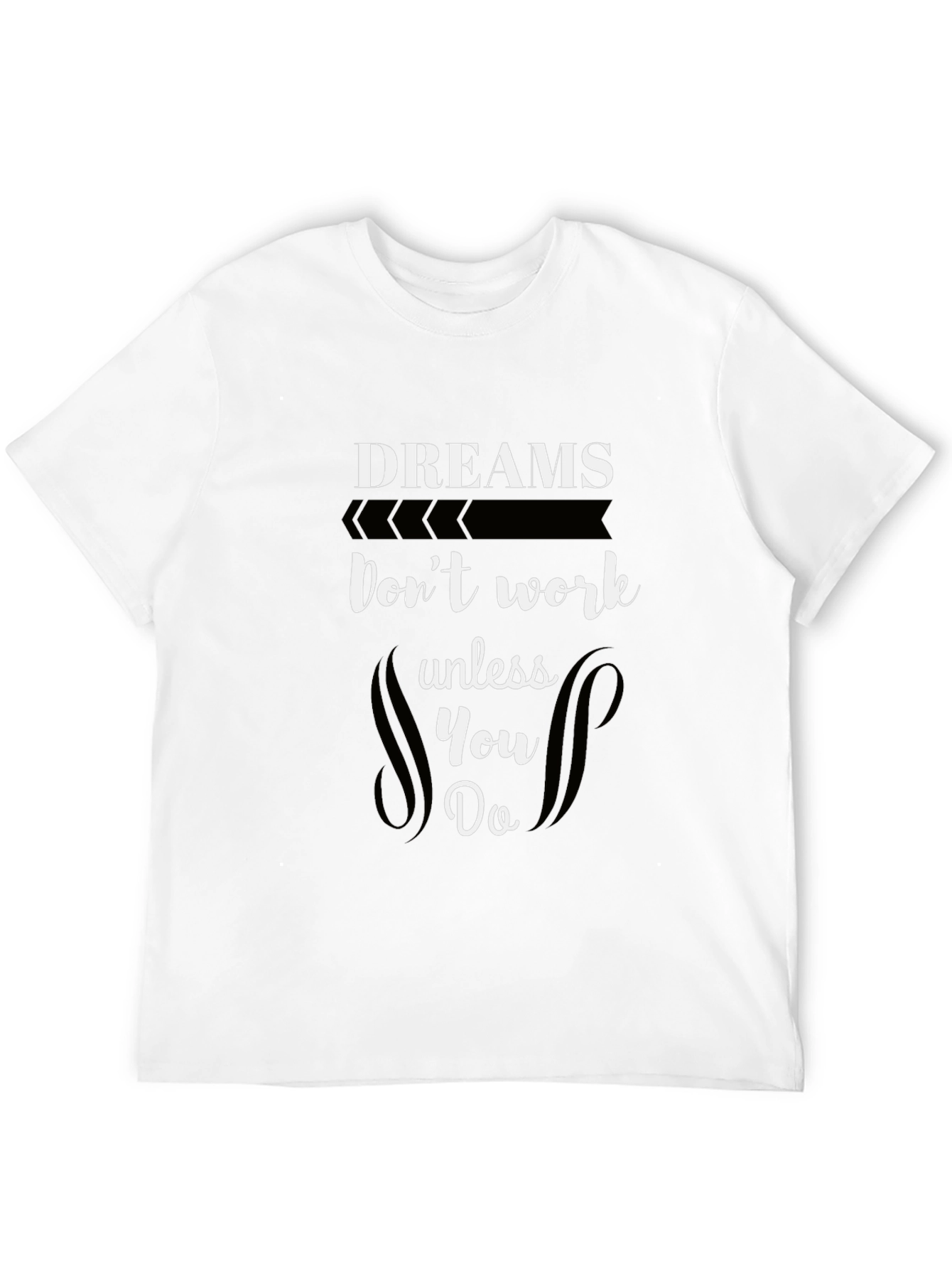 Dreams Dont Work T-Shirt - Motivational Black Tee