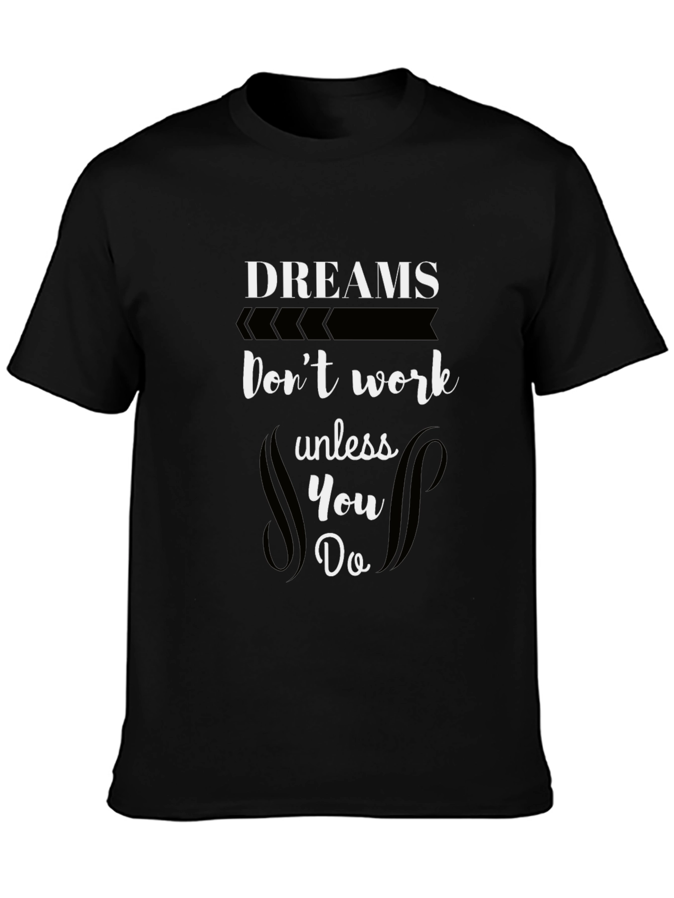 Dreams Dont Work T-Shirt - Motivational Black Tee