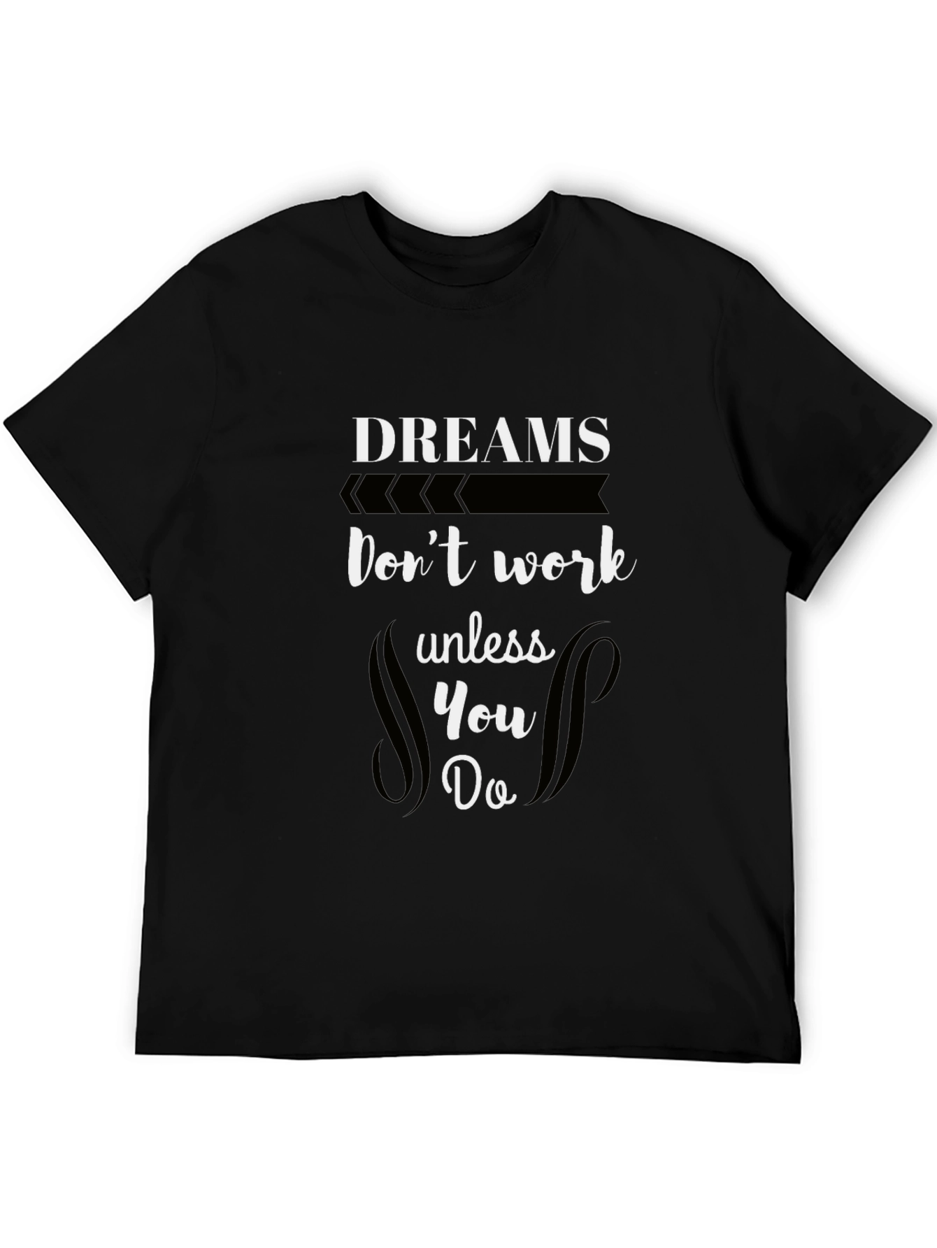 Dreams Dont Work T-Shirt - Motivational Black Tee