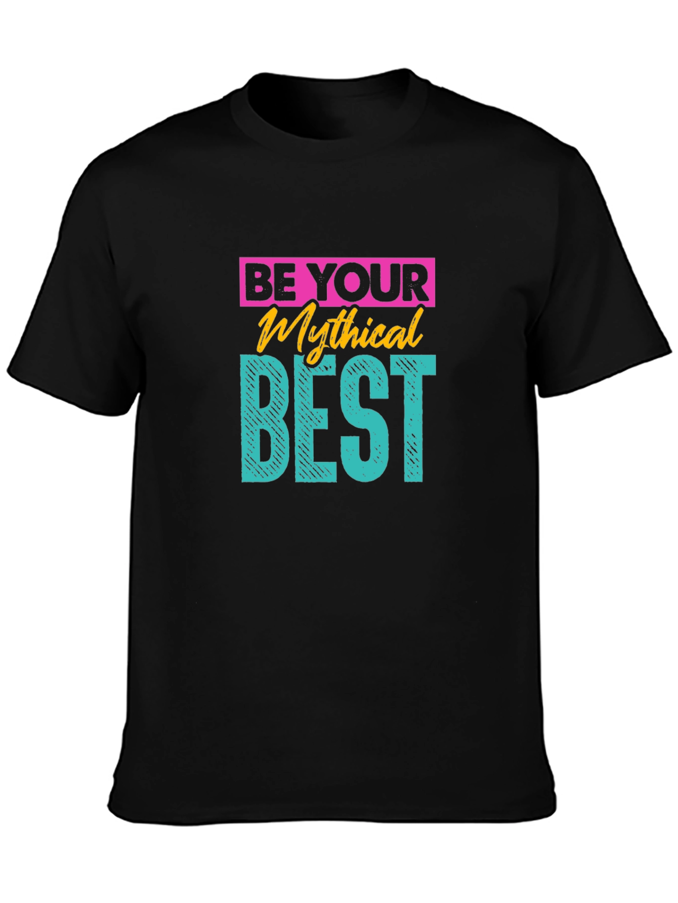 Be Your Mythical Best Black Graphic T-Shirt