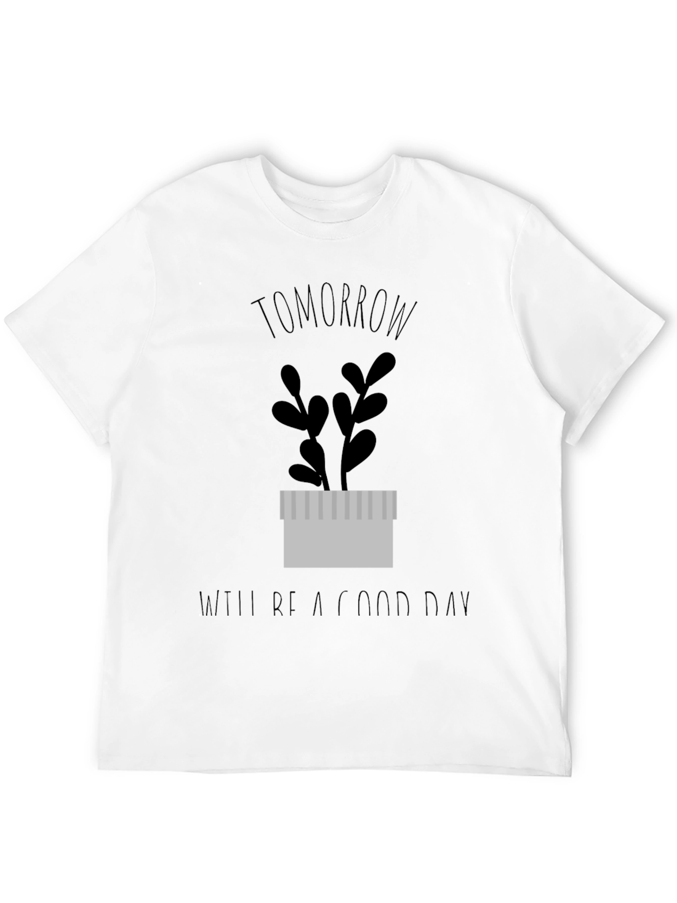 Tomorrow Will Be A Good Day Graphic Tee