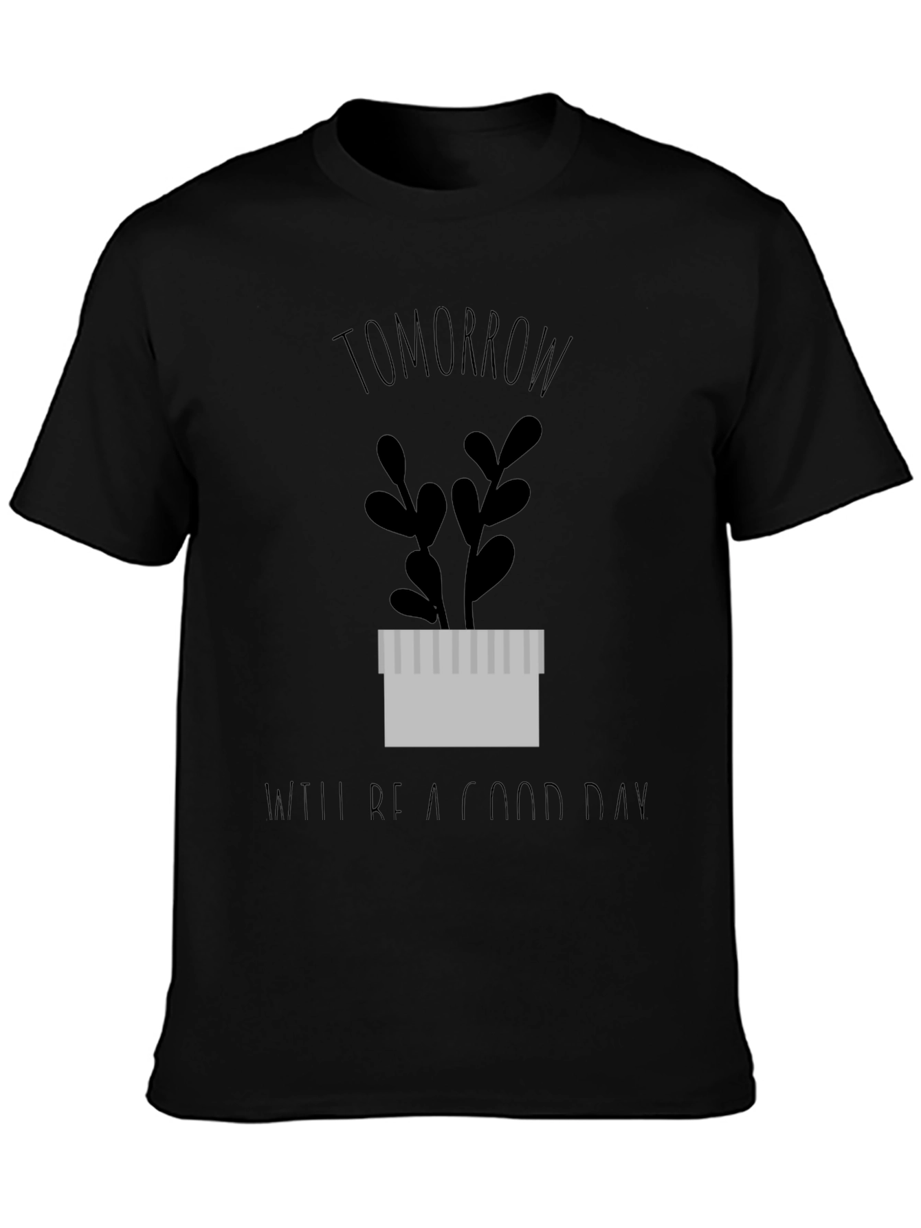 Tomorrow Will Be A Good Day Graphic Tee