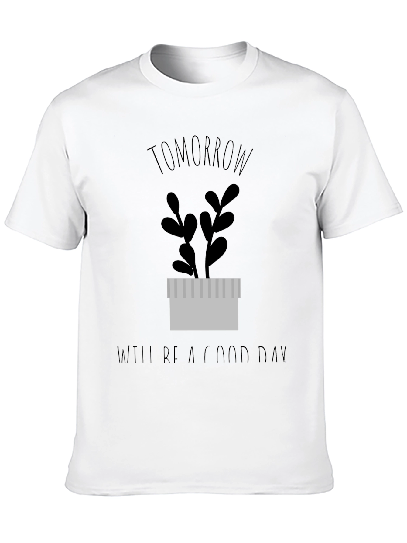 Tomorrow Will Be A Good Day Graphic Tee