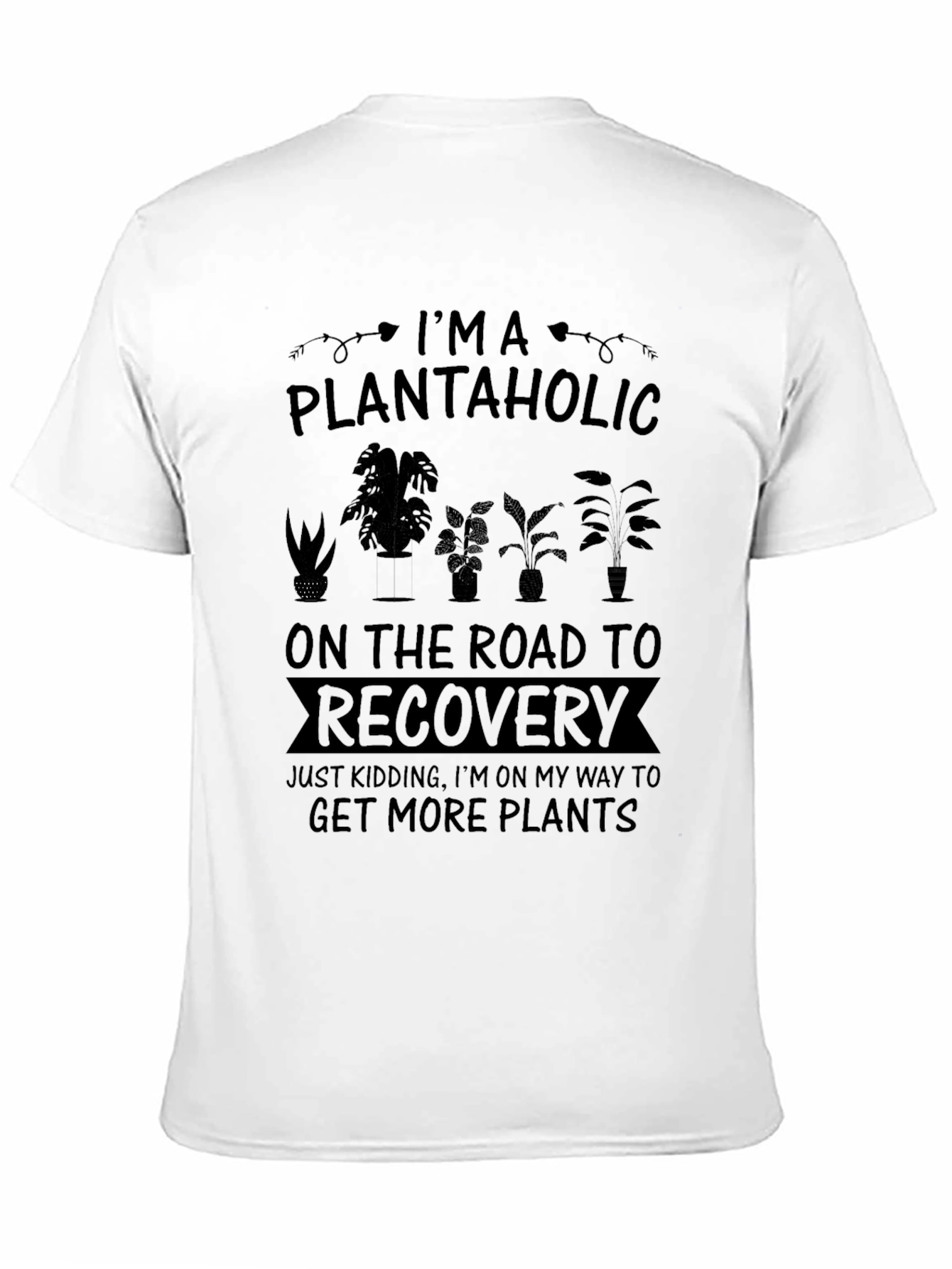 Plantaholic T-Shirt: Get More Plants!