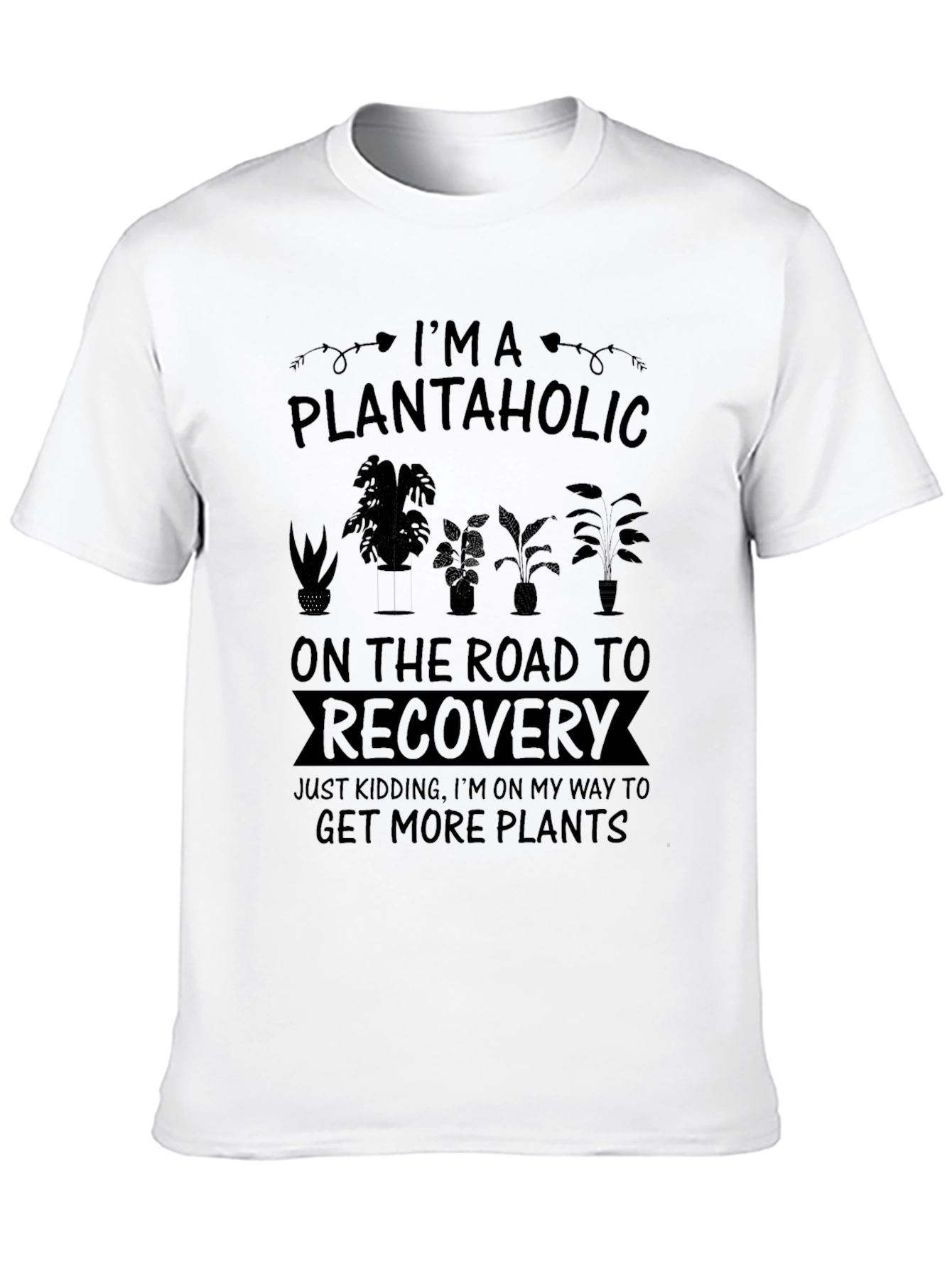 Plantaholic T-Shirt: Get More Plants!