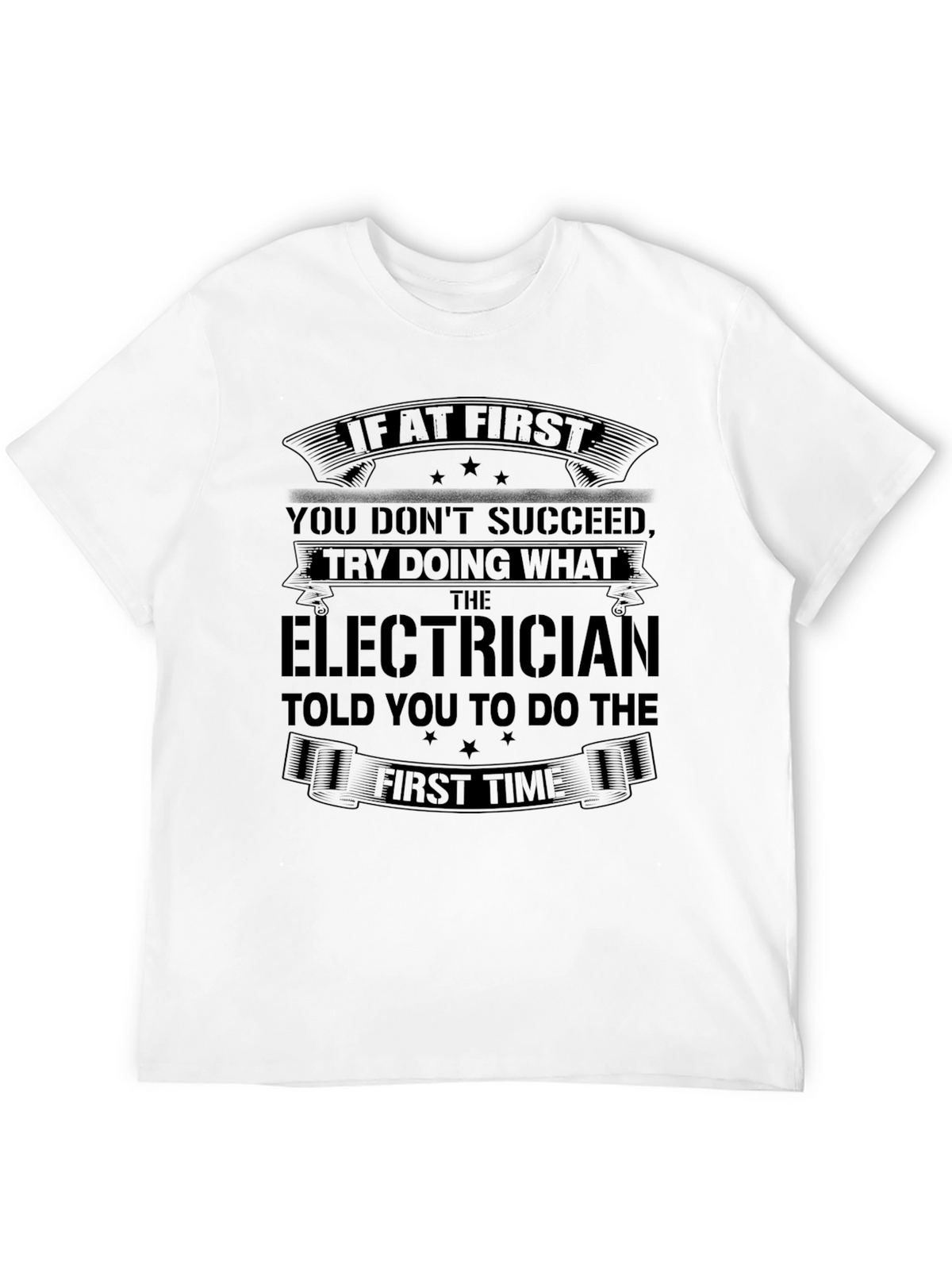 Electrician Funny T-Shirt: If At First You Dont Succeed