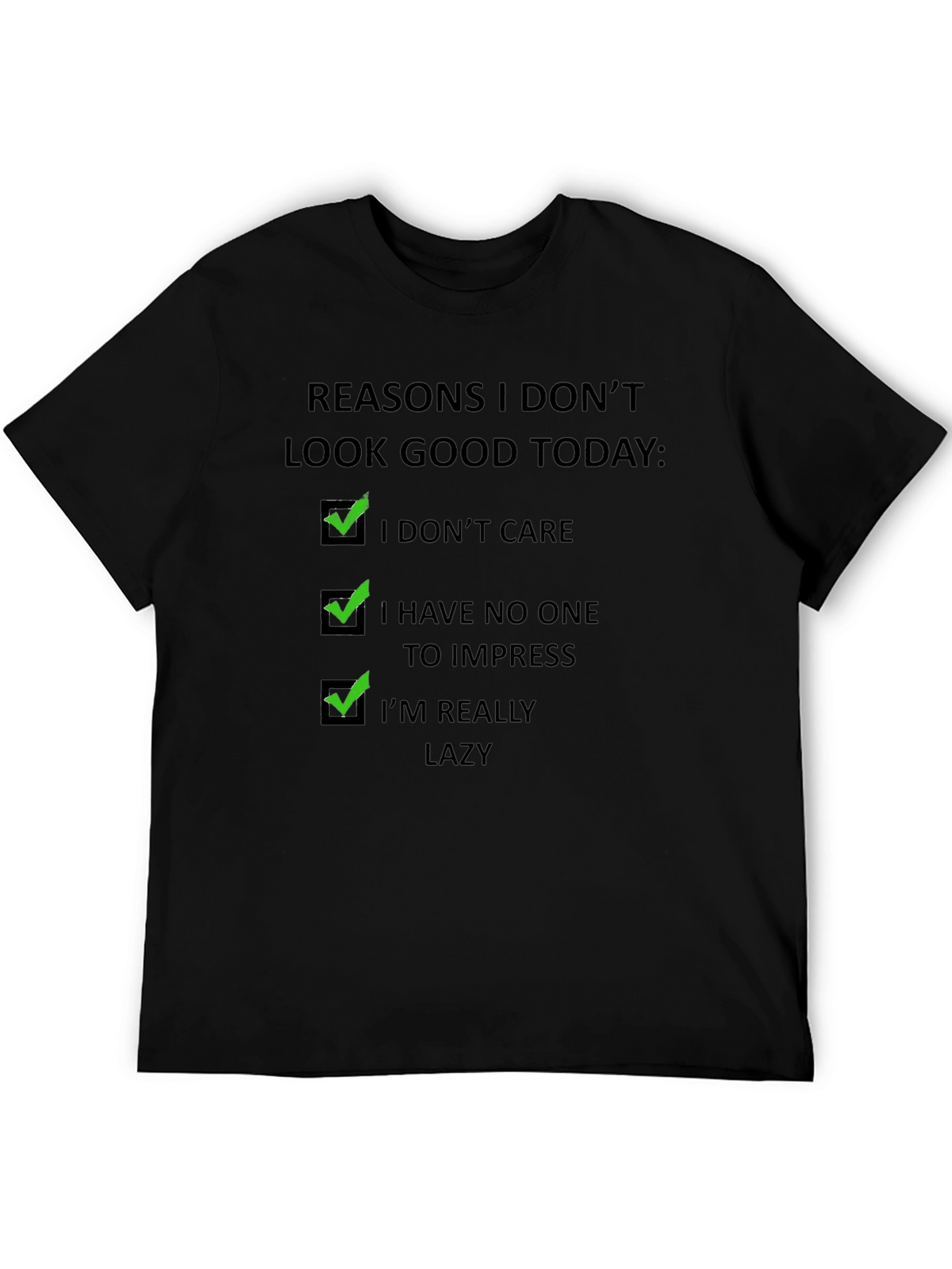 Funny Reasons T-Shirt - I Dont Care Lazy Tee