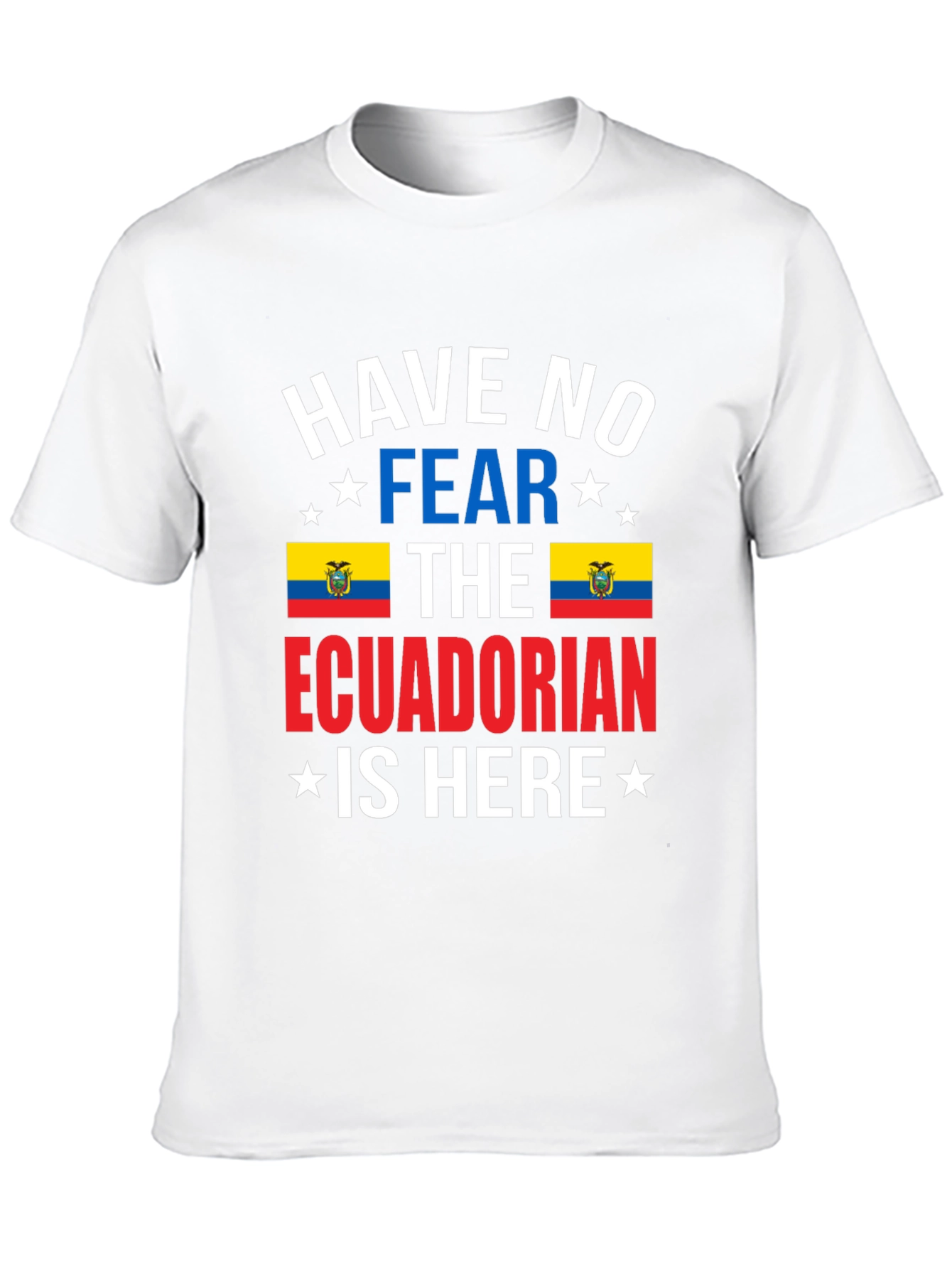 Ecuadorian Pride T-Shirt: Have No Fear