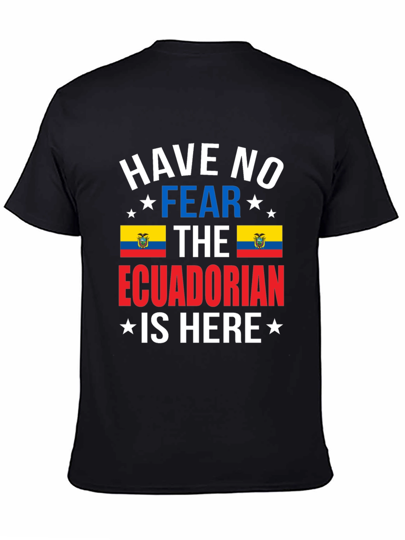Ecuadorian Pride T-Shirt: Have No Fear