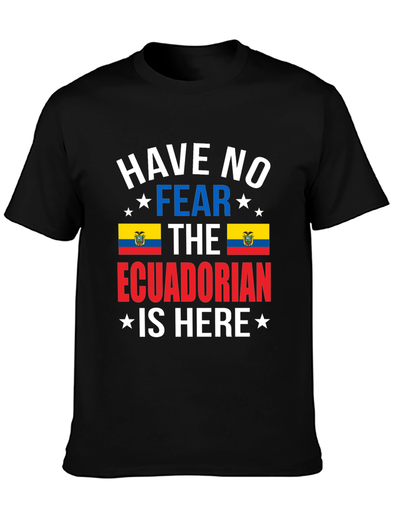 Ecuadorian Pride T-Shirt: Have No Fear