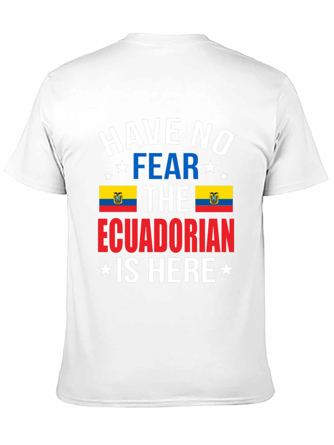 Ecuadorian Pride T-Shirt: Have No Fear