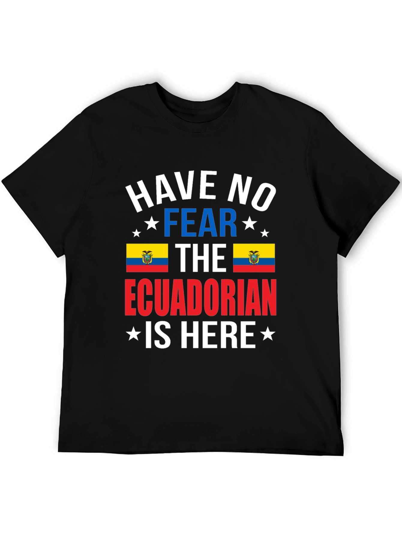Ecuadorian Pride T-Shirt: Have No Fear