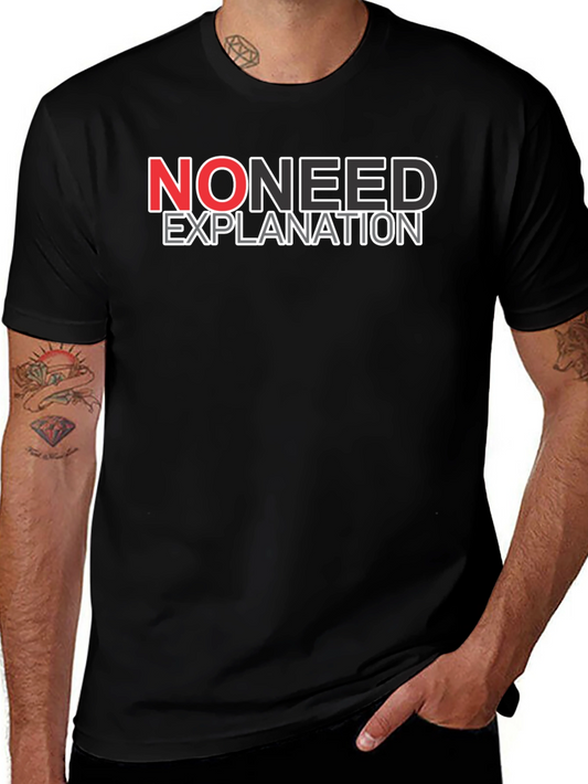 No Need Explanation Graphic Tee - Casual Cotton T-Shirt