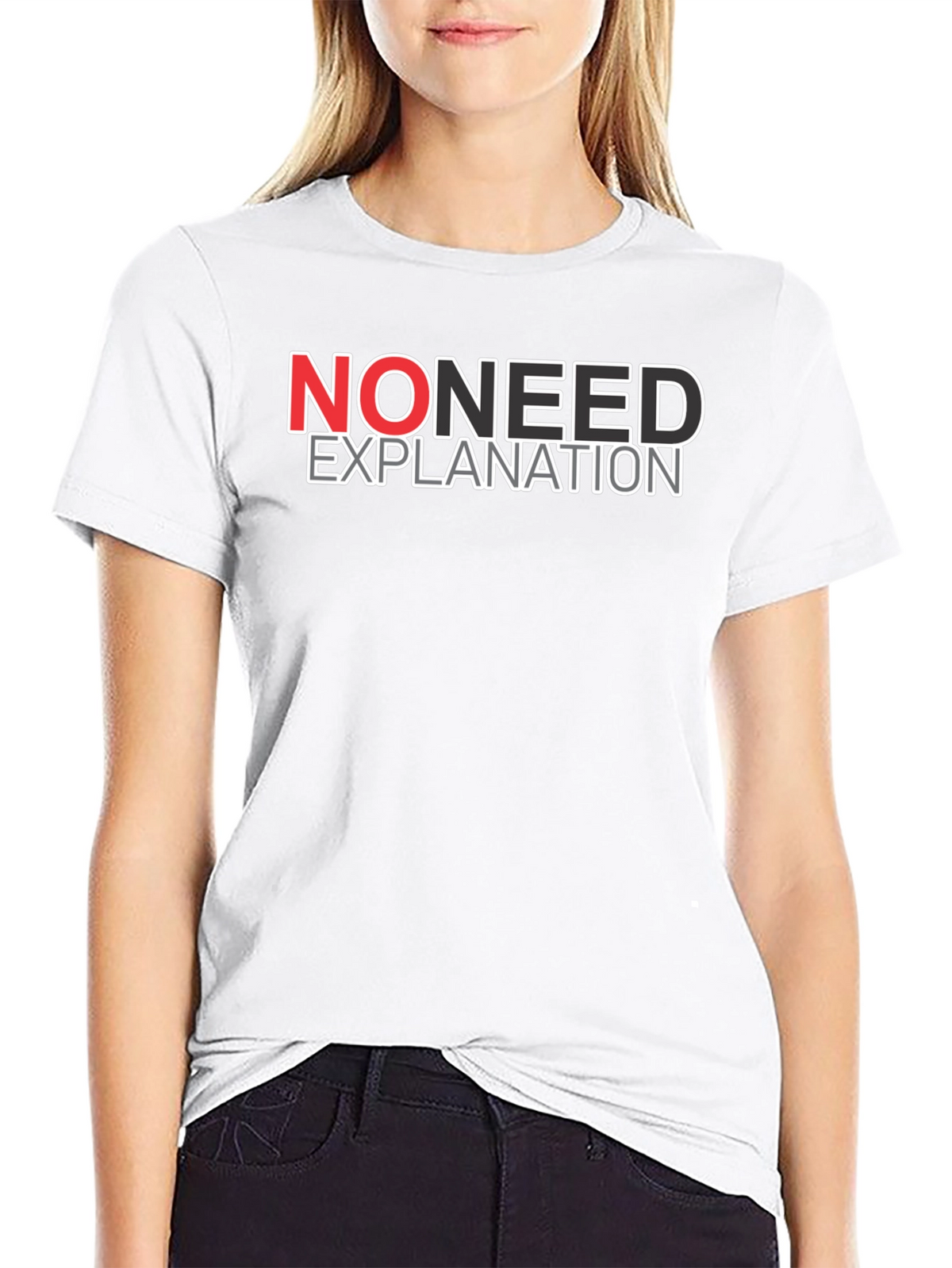 No Need Explanation Graphic Tee - Casual Cotton T-Shirt