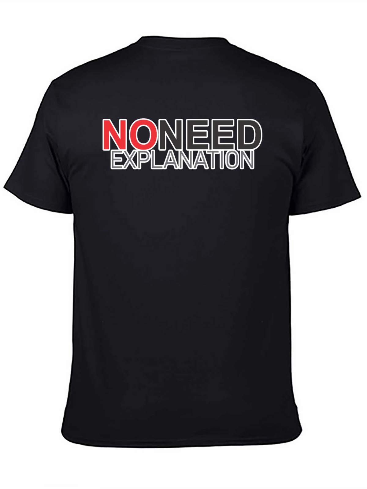 No Need Explanation Graphic Tee - Casual Cotton T-Shirt
