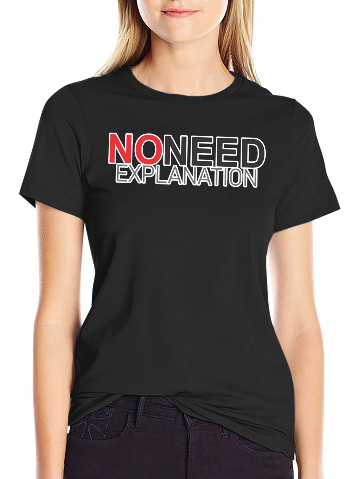 No Need Explanation Graphic Tee - Casual Cotton T-Shirt