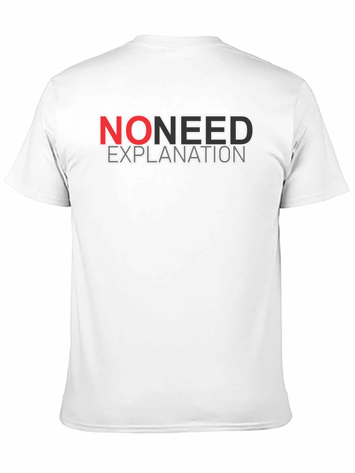 No Need Explanation Graphic Tee - Casual Cotton T-Shirt
