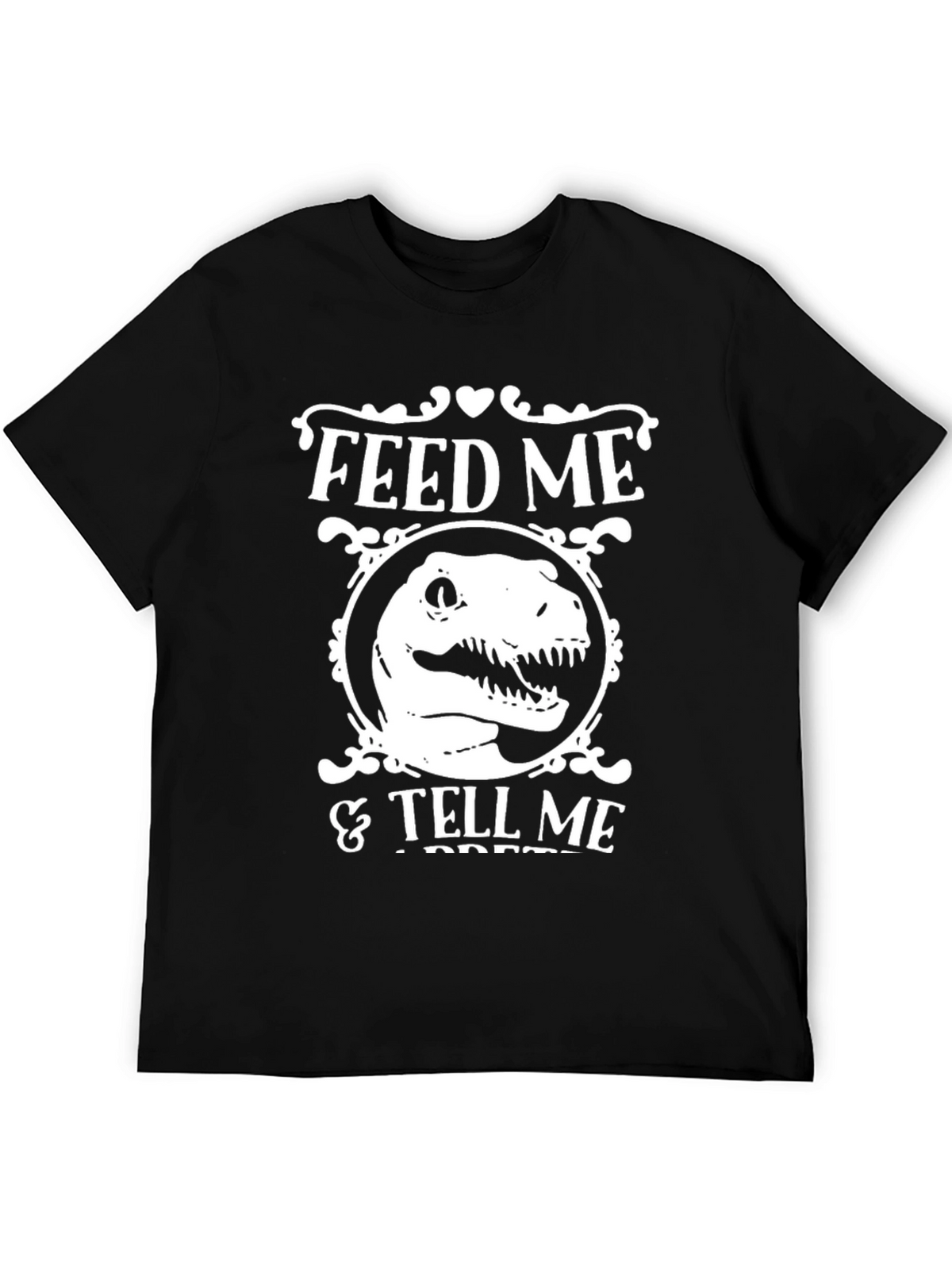 Feed Me & Tell Me Im Pretty T-Rex Shirt
