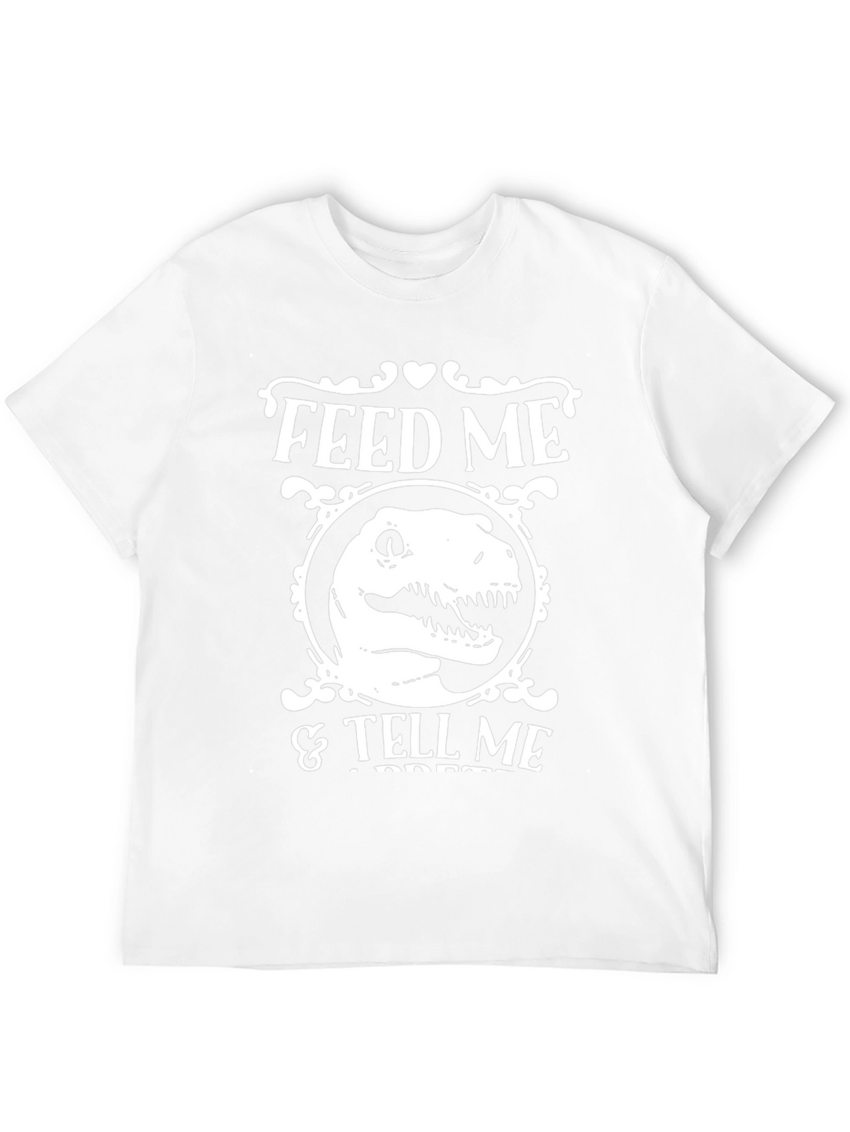 Feed Me & Tell Me Im Pretty T-Rex Shirt
