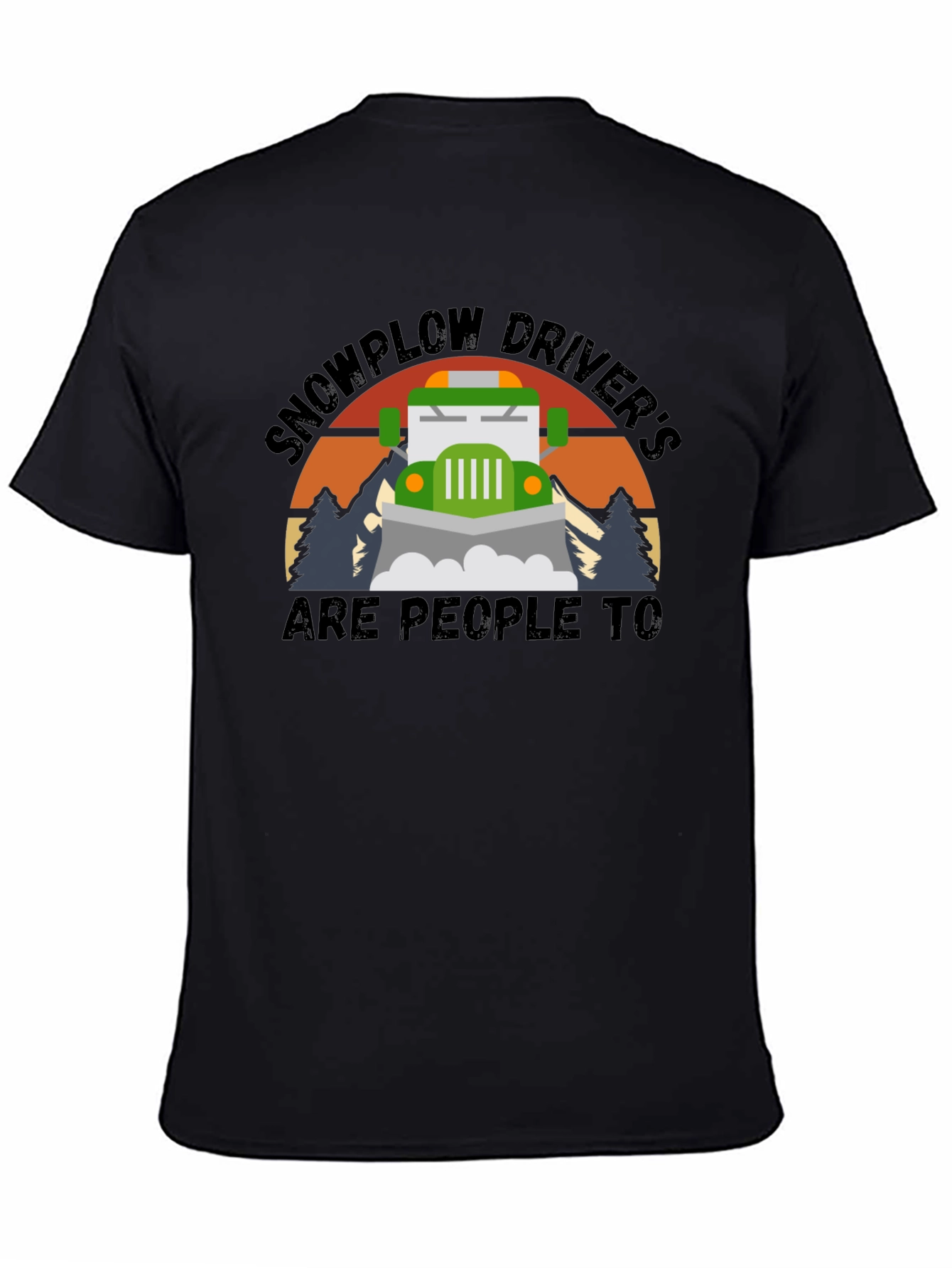 Snowplow Drivers Are People Too T-Shirt