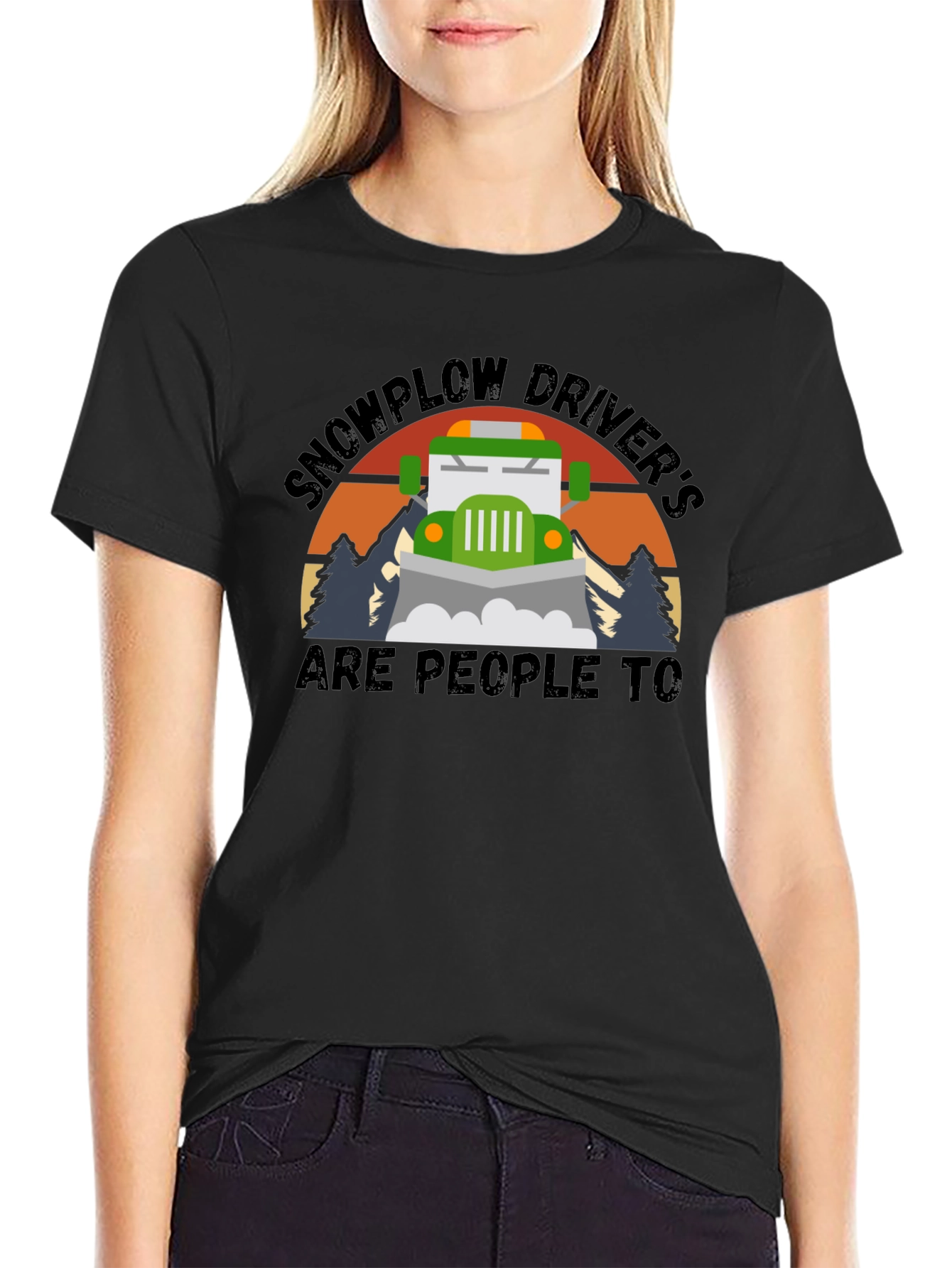 Snowplow Drivers Are People Too T-Shirt