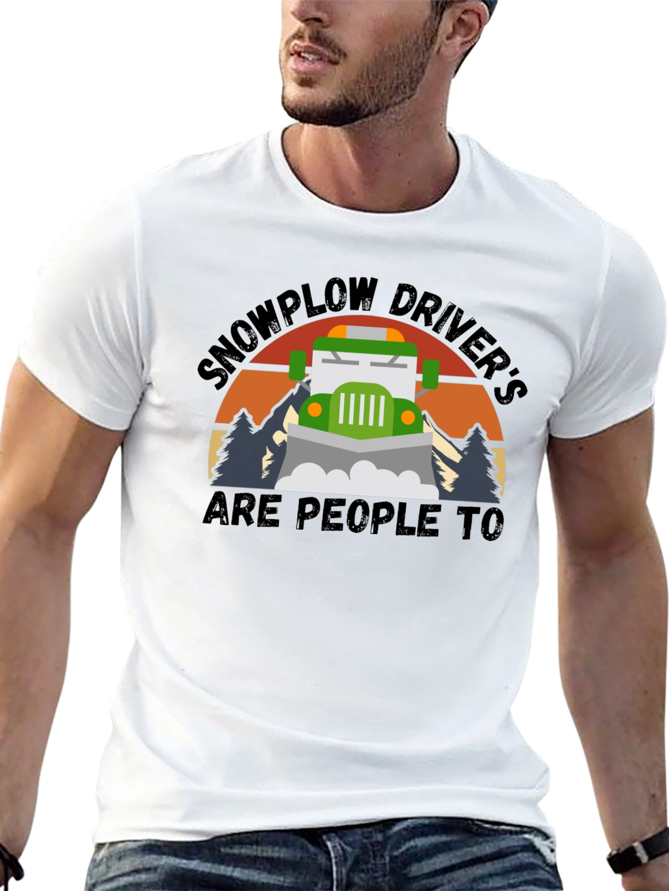 Snowplow Drivers Are People Too T-Shirt