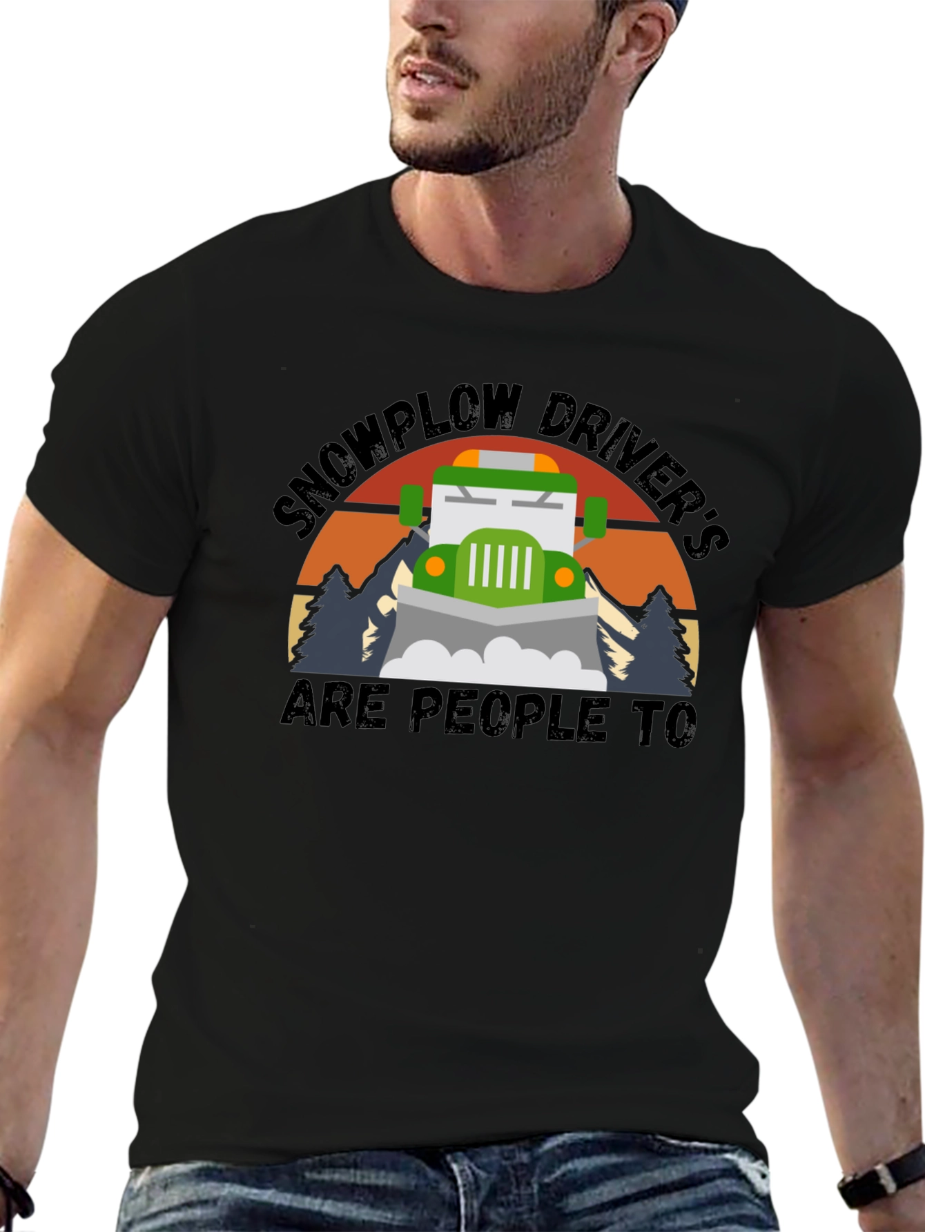 Snowplow Drivers Are People Too T-Shirt