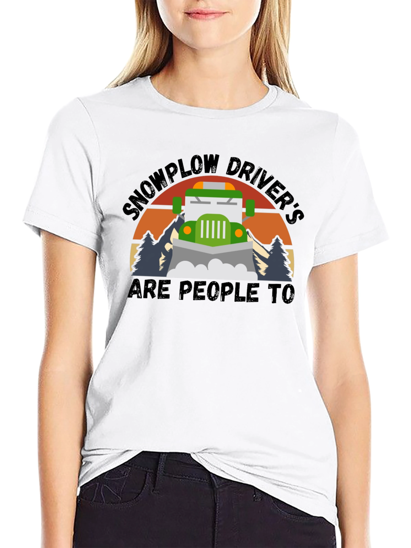 Snowplow Drivers Are People Too T-Shirt