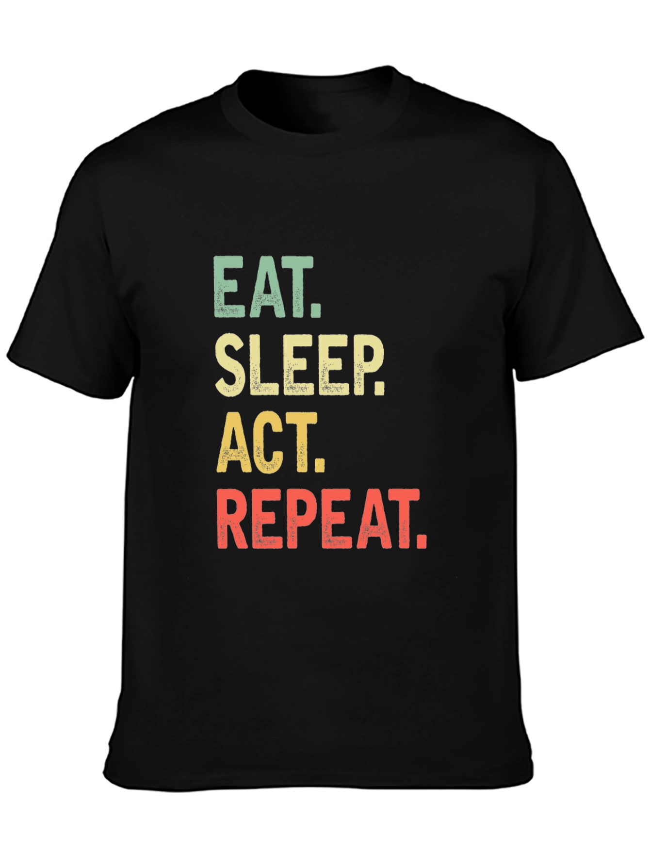 Eat Sleep Act Repeat Black T-Shirt