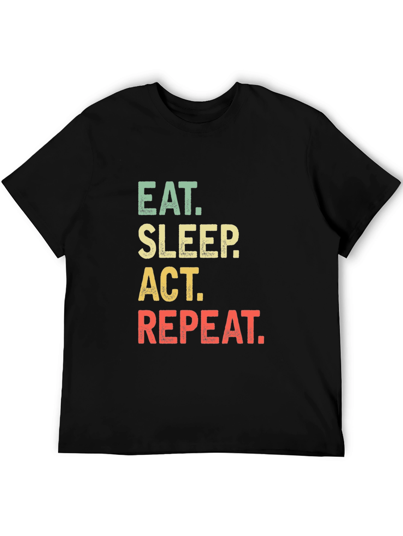 Eat Sleep Act Repeat Black T-Shirt