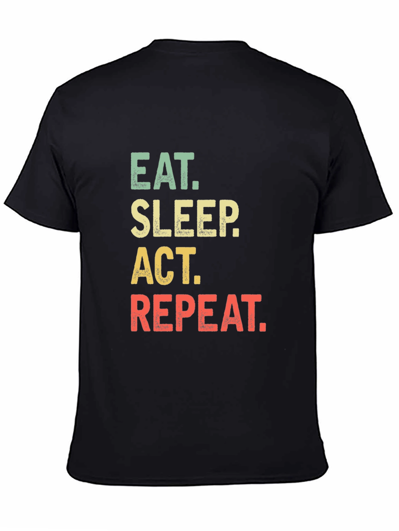 Eat Sleep Act Repeat Black T-Shirt