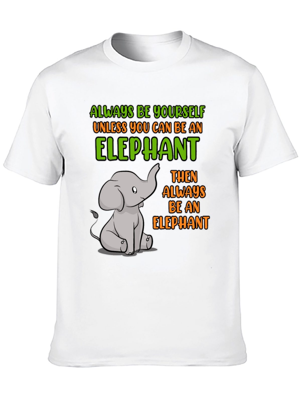 Elephant Graphic T-Shirt: Always Be Yourself!