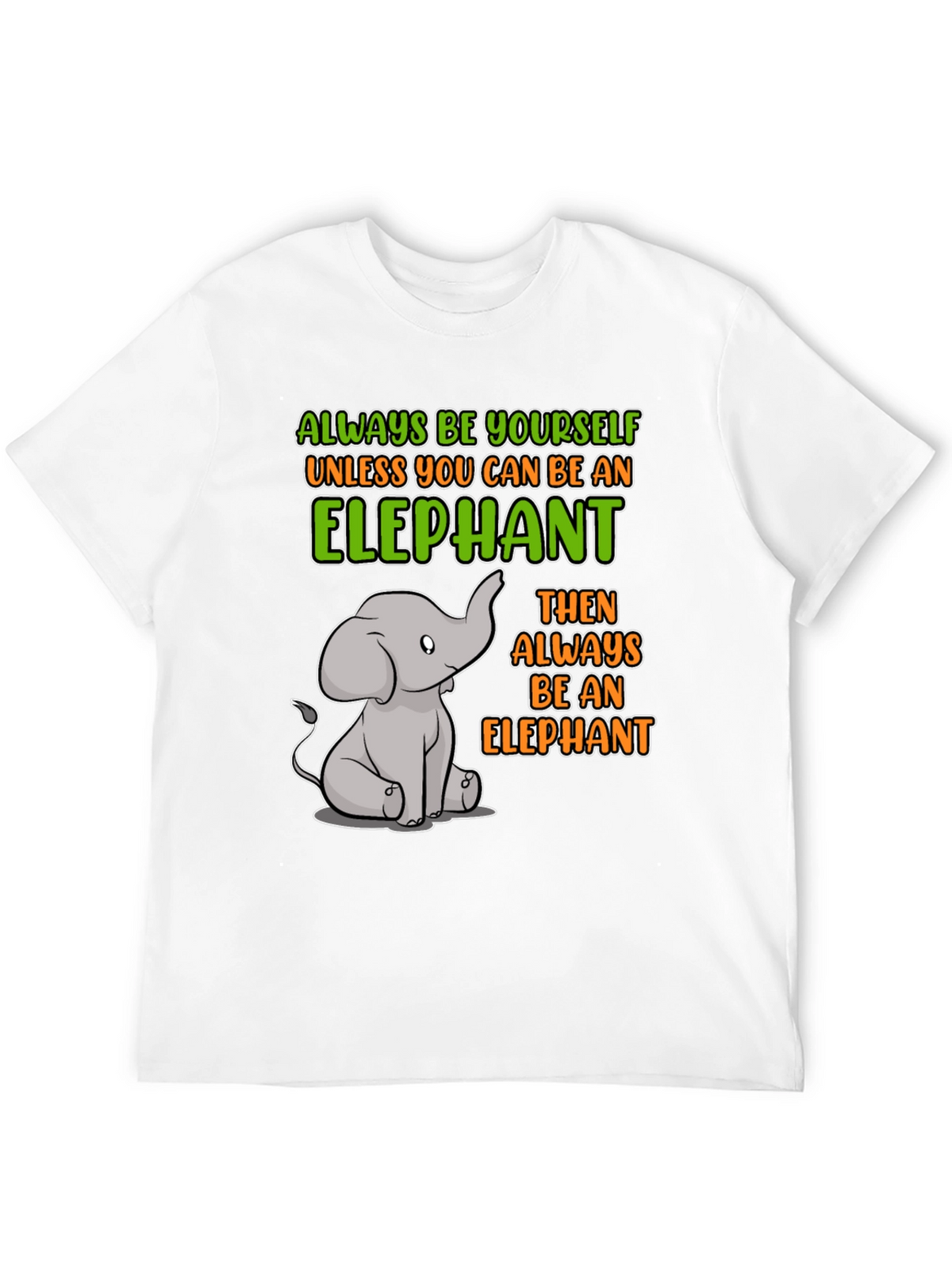 Elephant Graphic T-Shirt: Always Be Yourself!