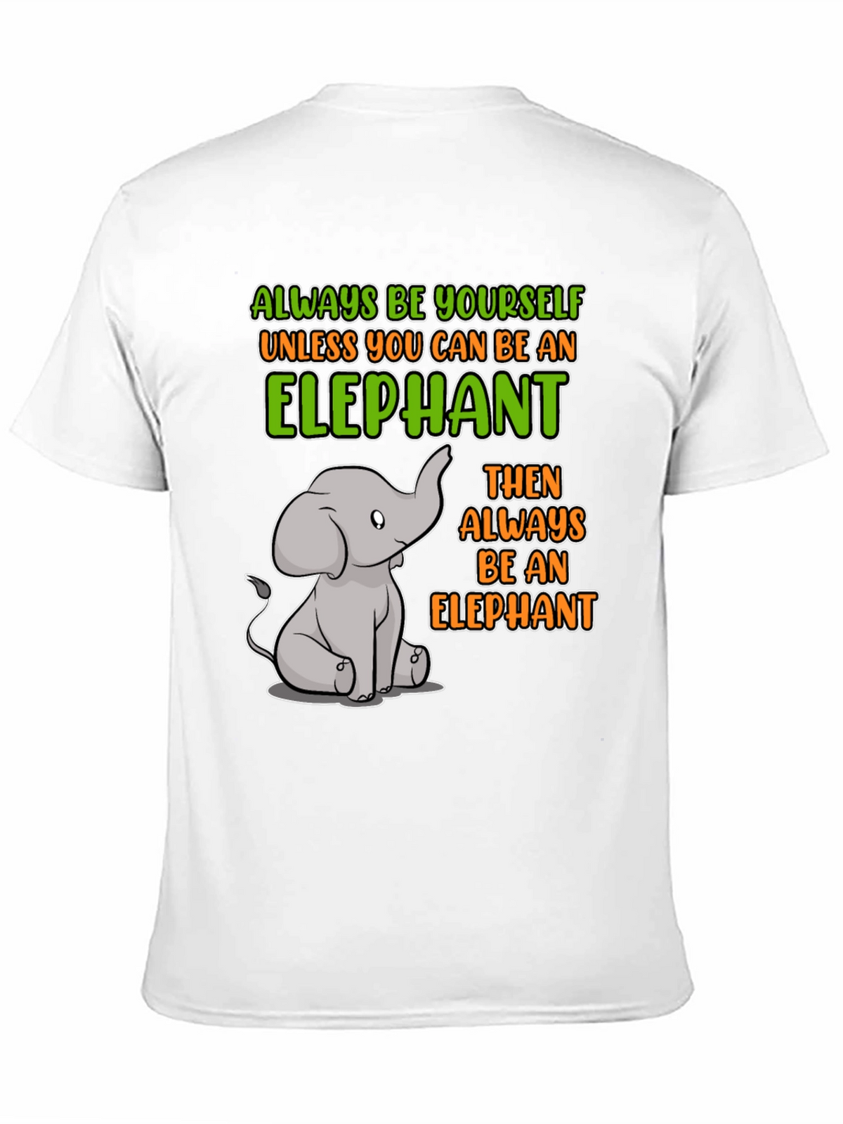 Elephant Graphic T-Shirt: Always Be Yourself!