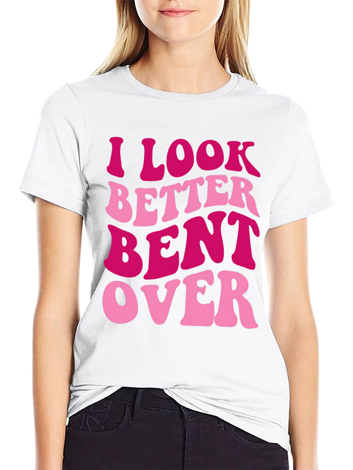 I Look Better Bent Over Graphic Tee