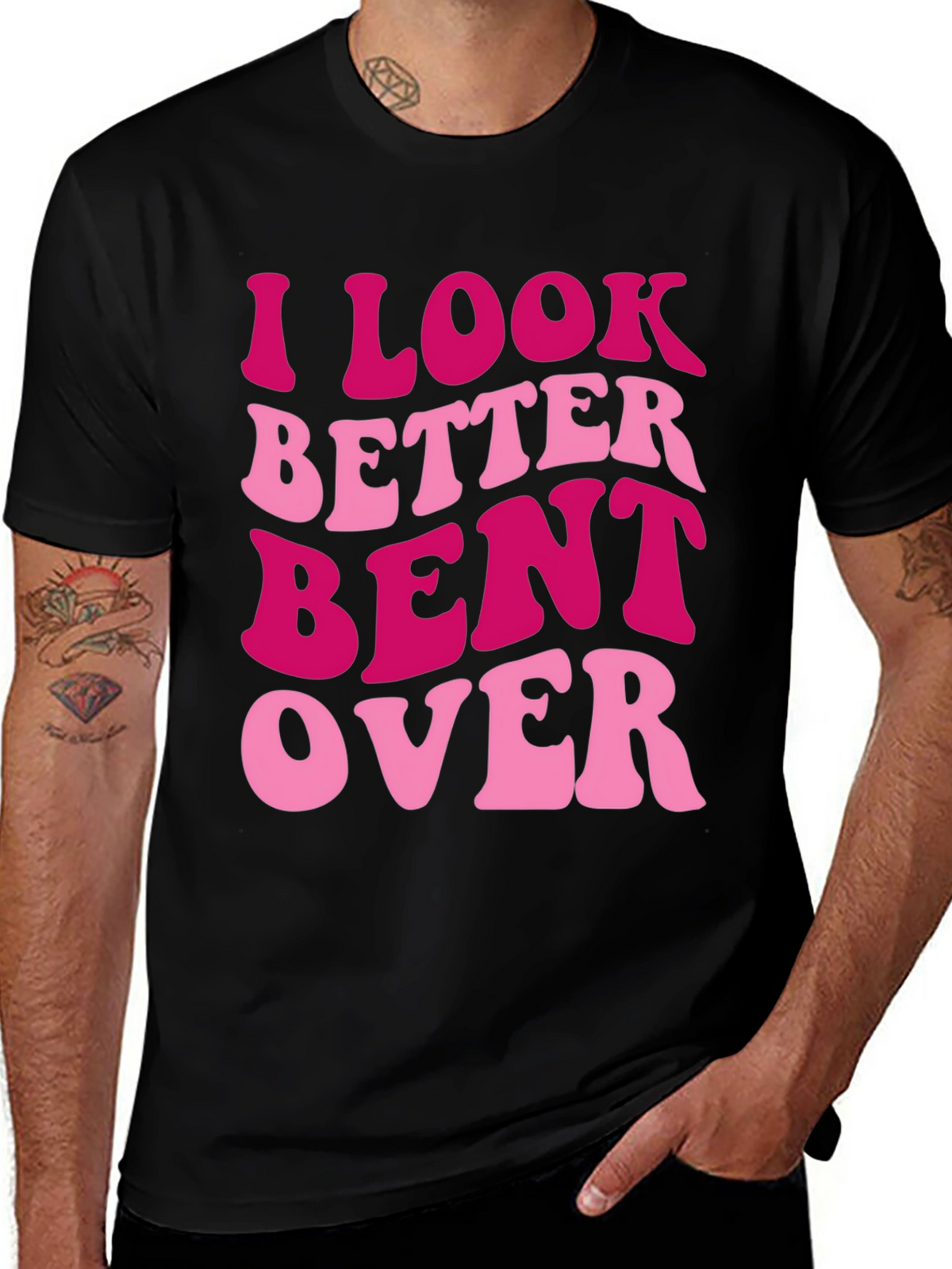 I Look Better Bent Over Graphic Tee