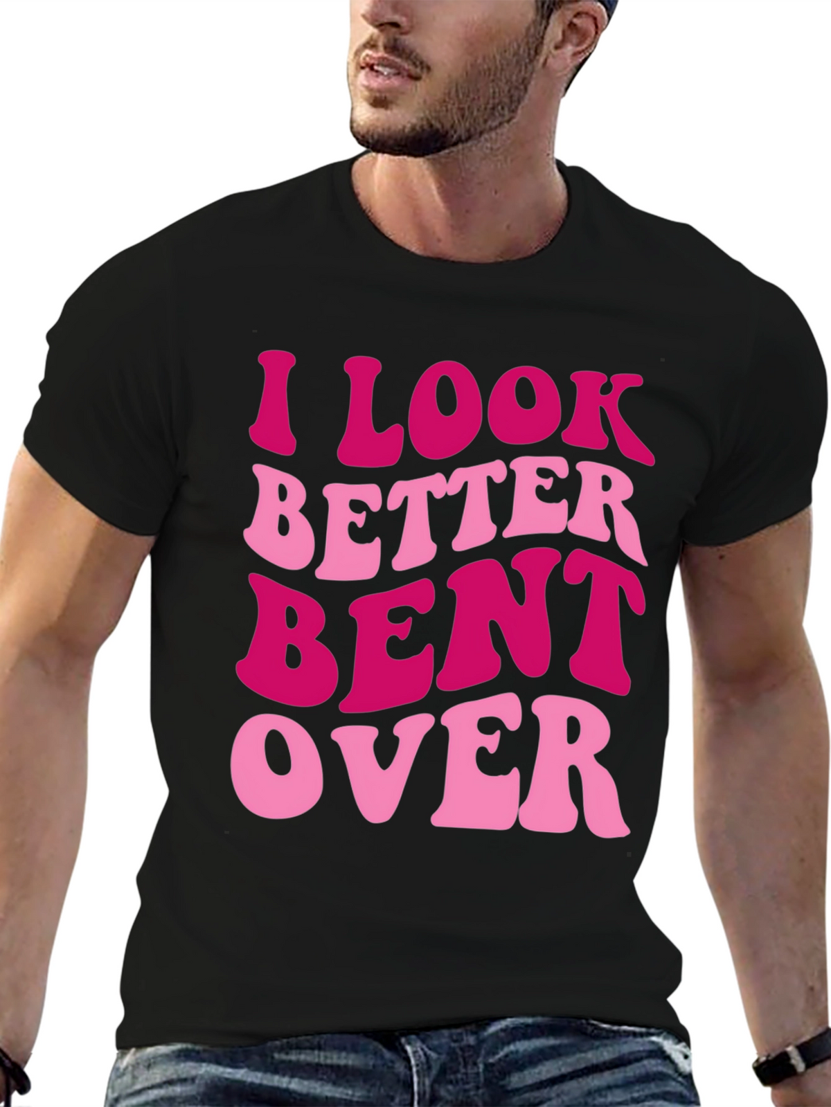 I Look Better Bent Over Graphic Tee