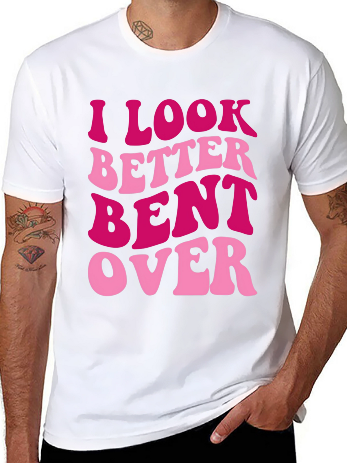 I Look Better Bent Over Graphic Tee