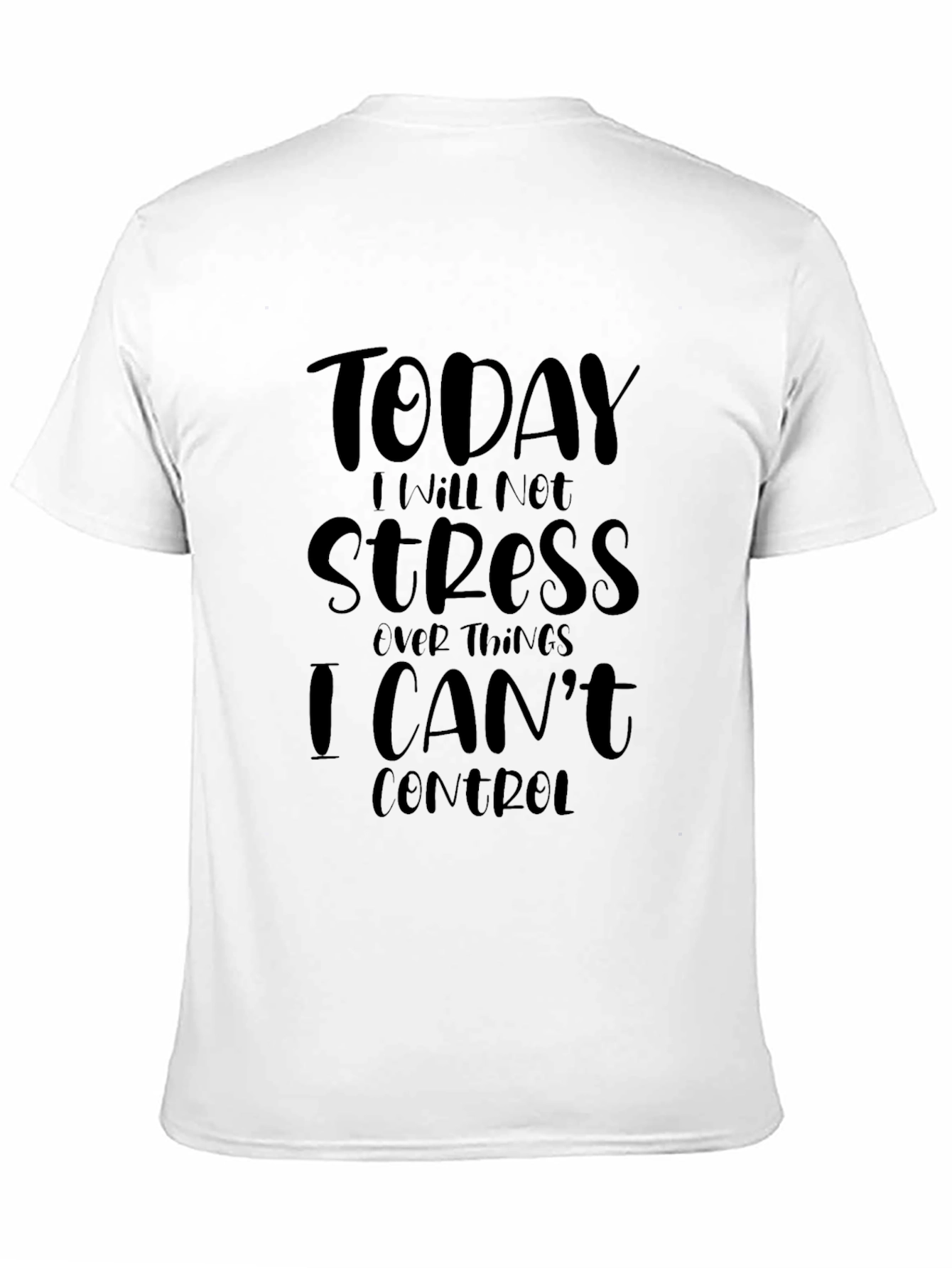 Today I Will Not Stress T-Shirt