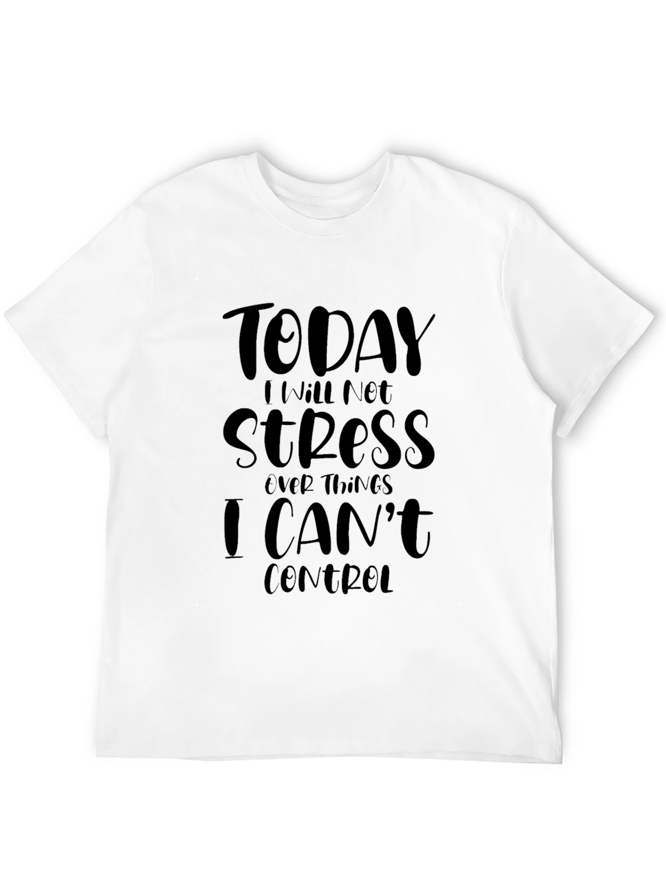 Today I Will Not Stress T-Shirt