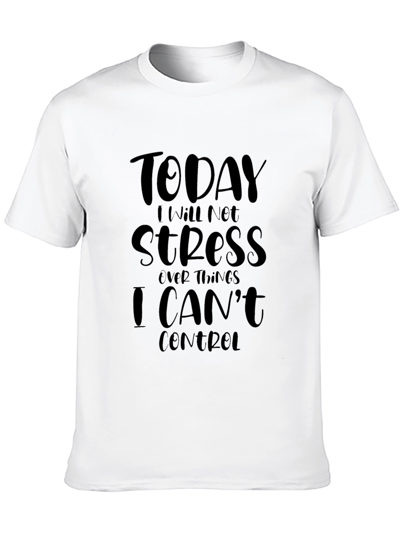 Today I Will Not Stress T-Shirt