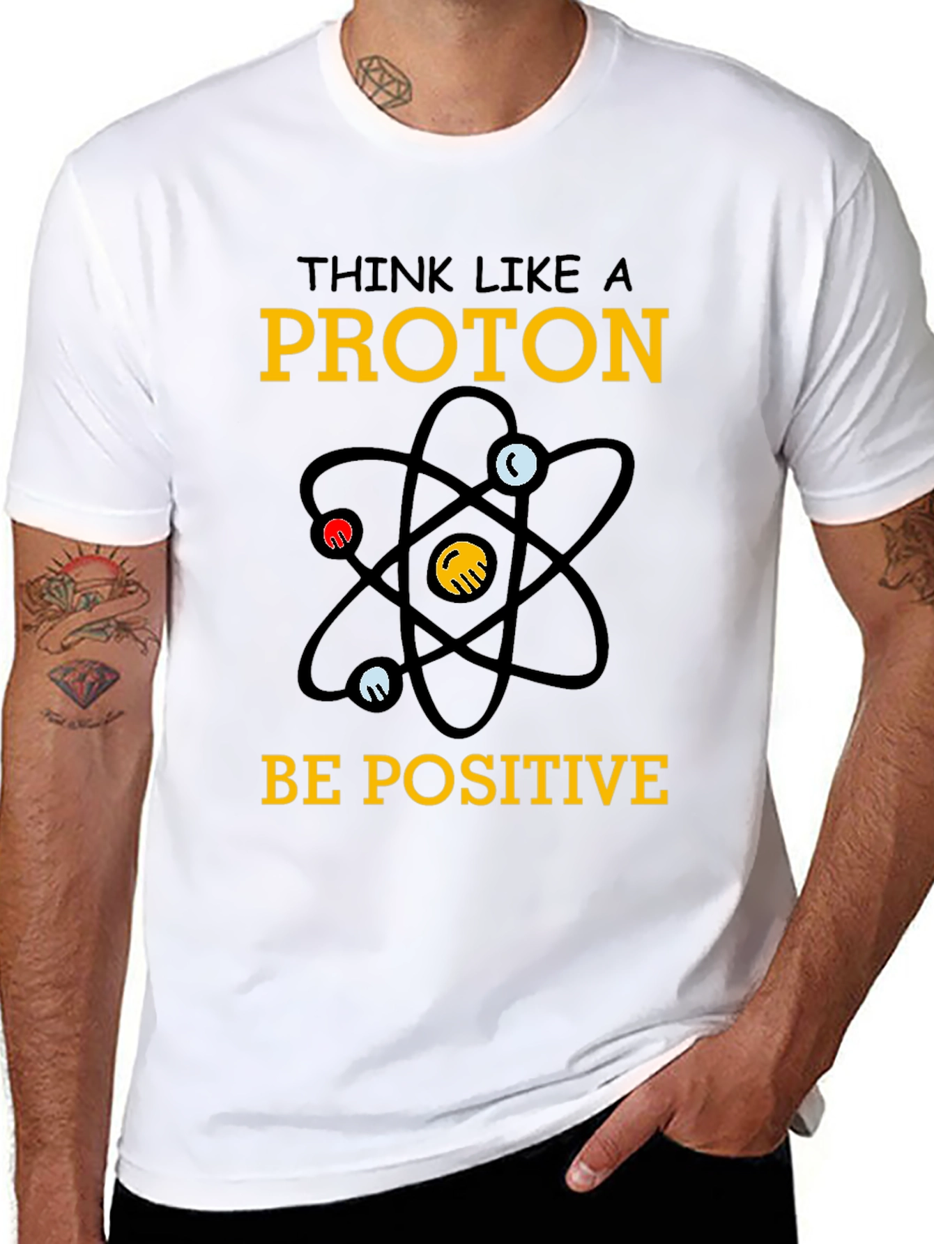 Think Like a Proton T-Shirt - Be Positive