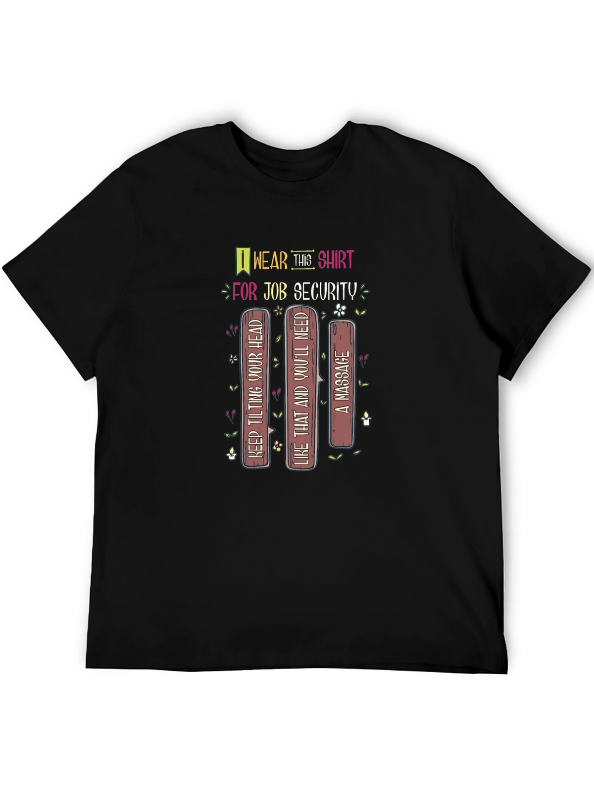 Job Security T-Shirt: Keep Tilting Your Head