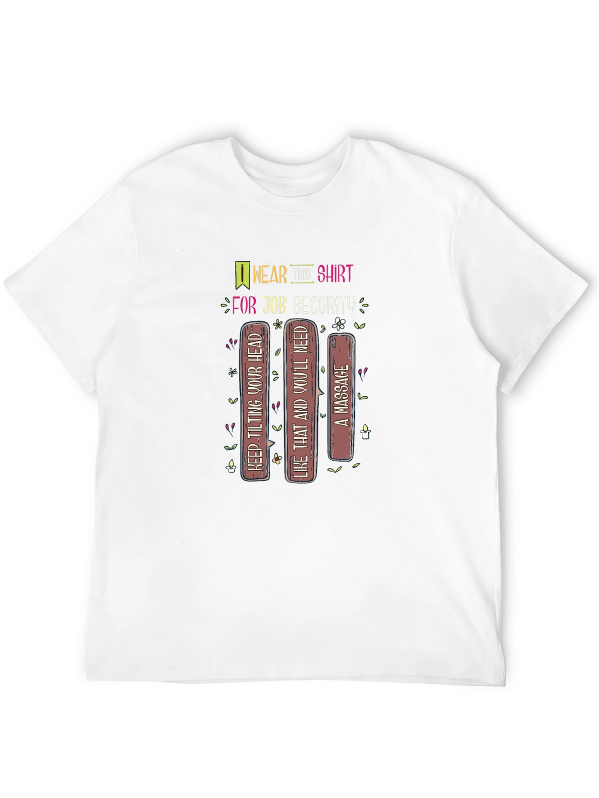 Job Security T-Shirt: Keep Tilting Your Head