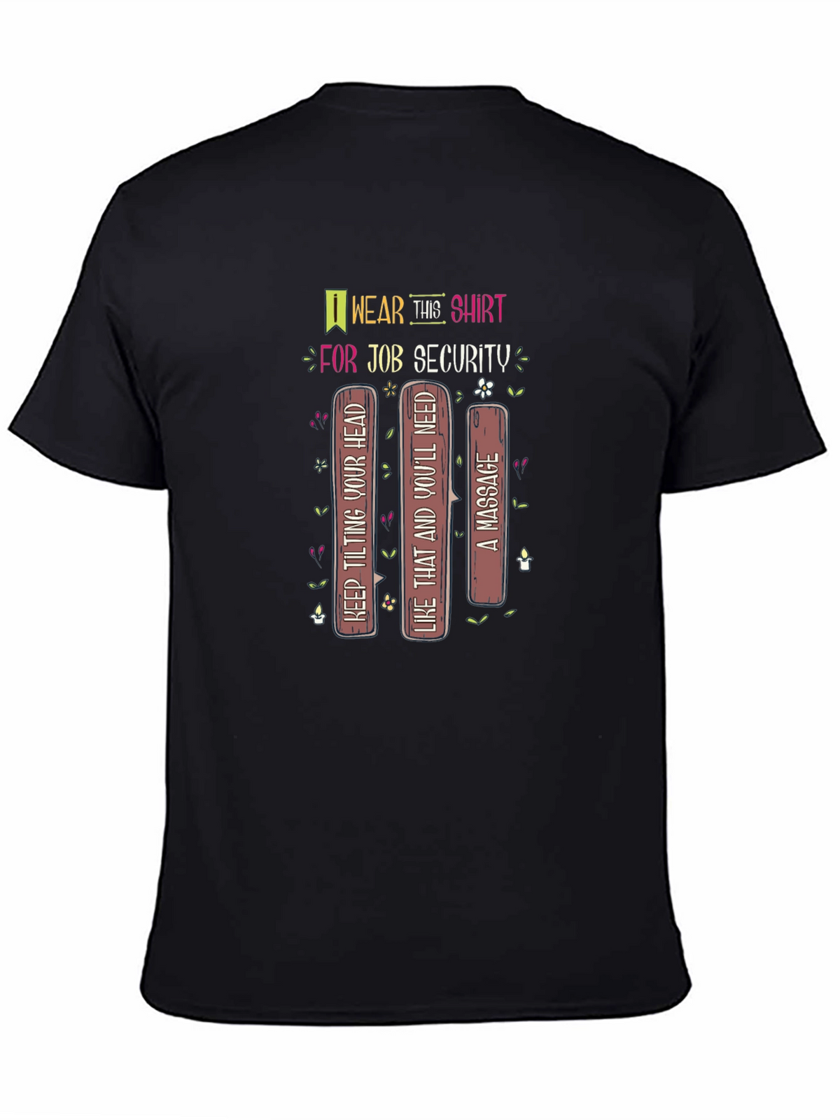 Job Security T-Shirt: Keep Tilting Your Head
