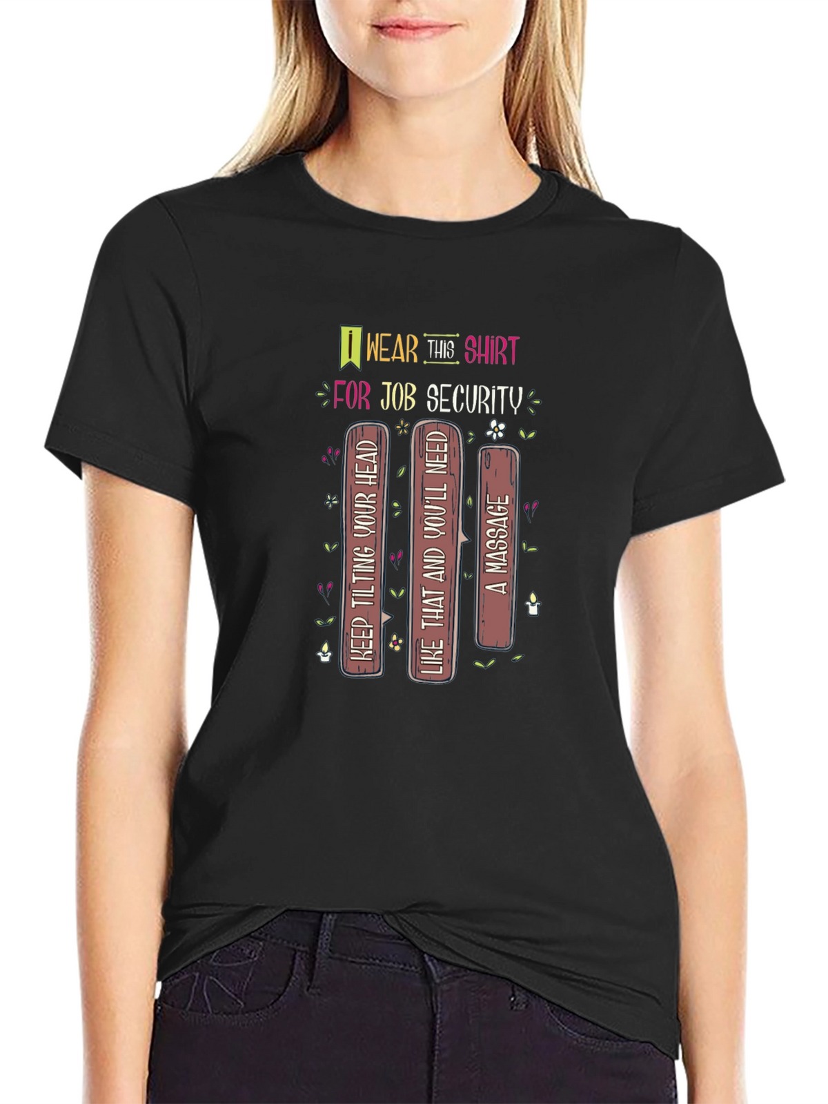 Job Security T-Shirt: Keep Tilting Your Head