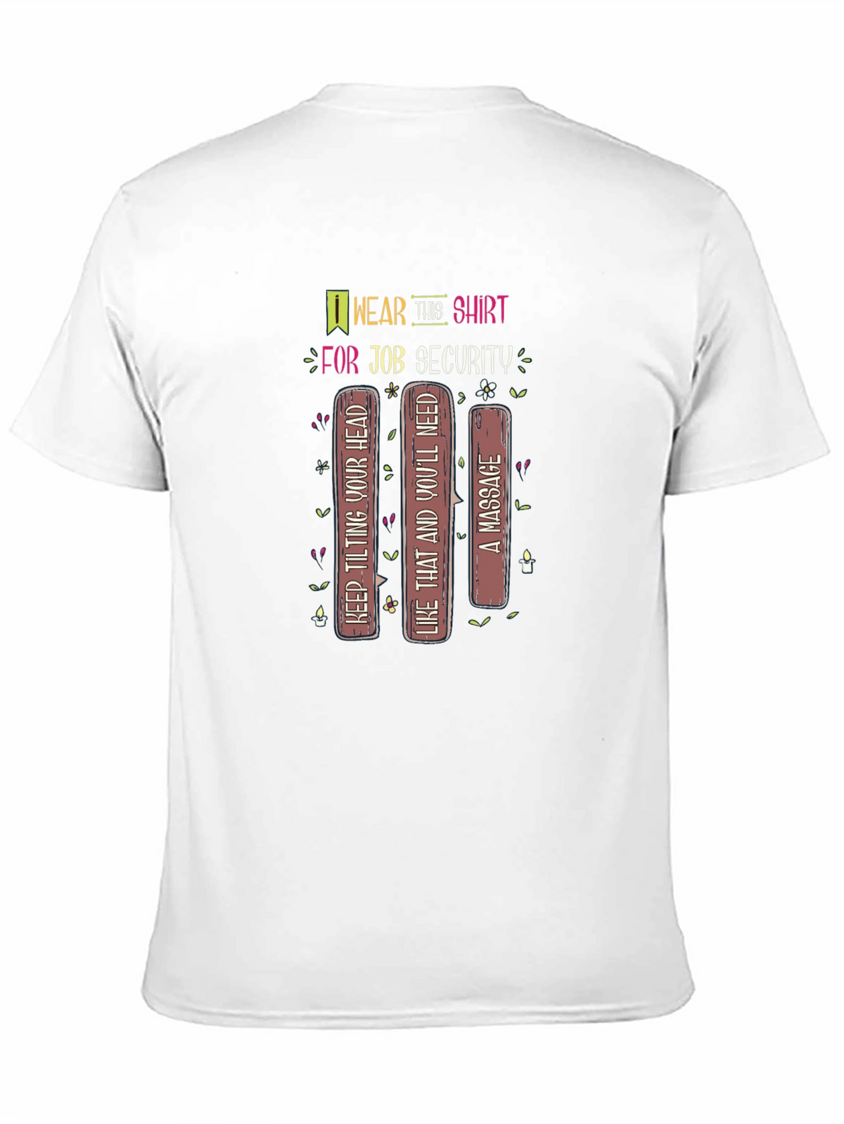 Job Security T-Shirt: Keep Tilting Your Head