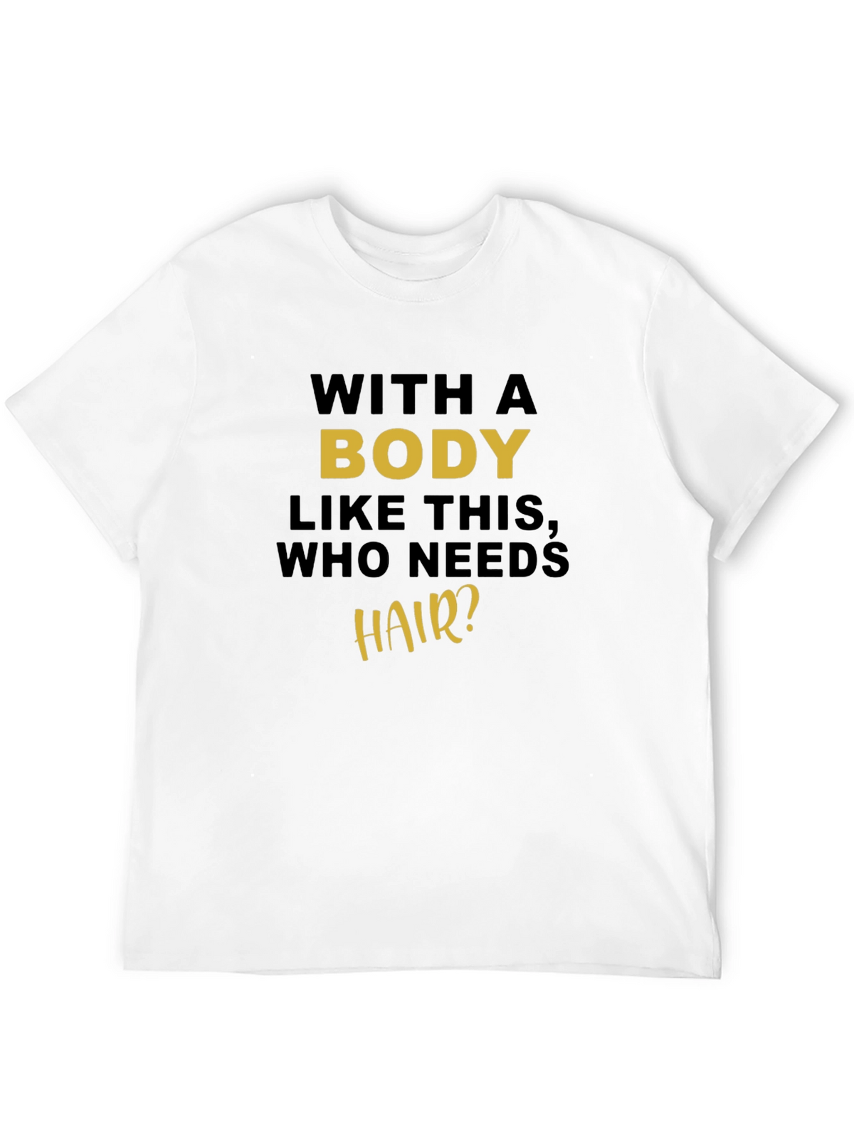 Humorous Body Like This Graphic Tee