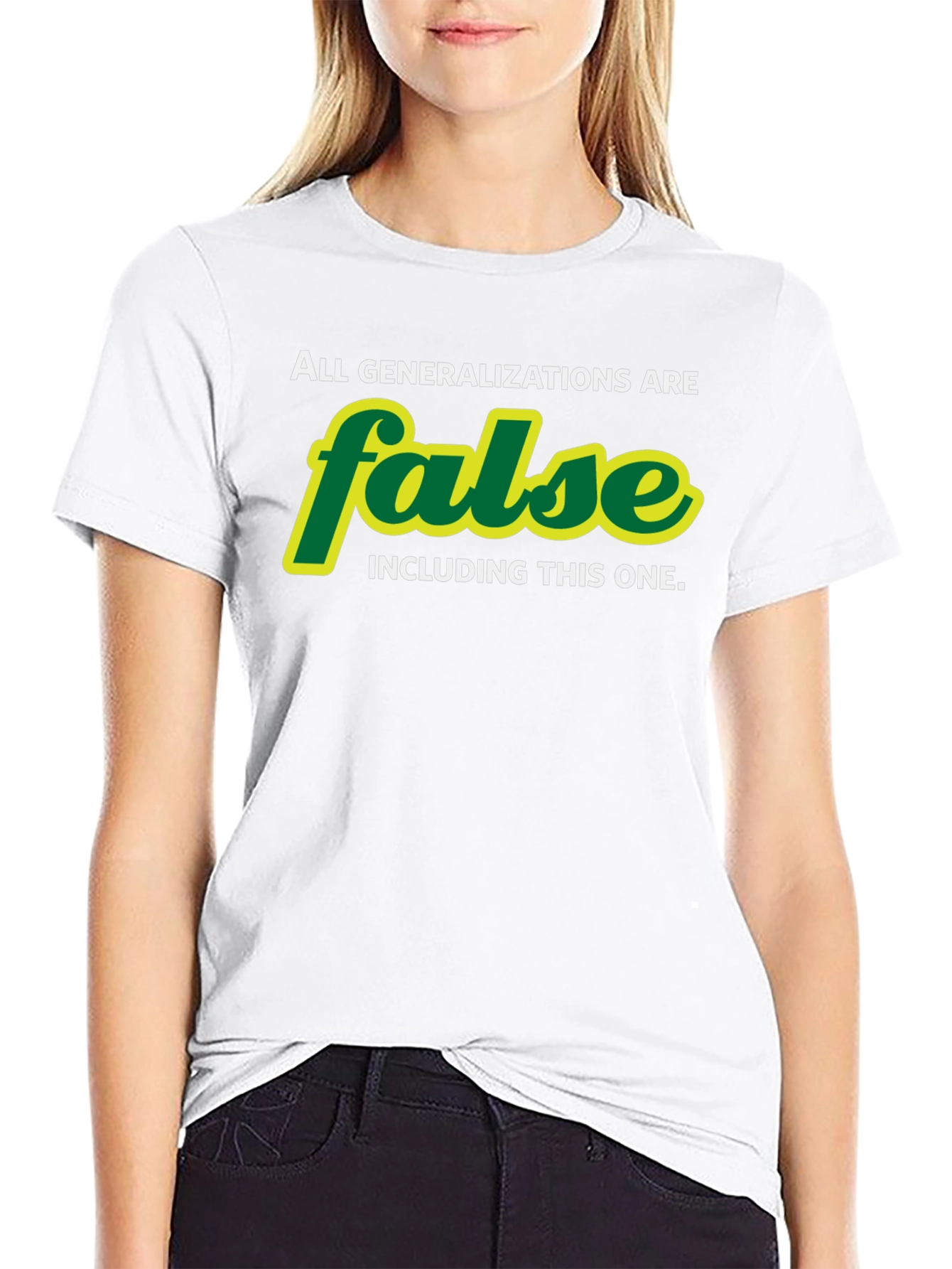 All Generalizations are False T-Shirt - Sarcastic Humor