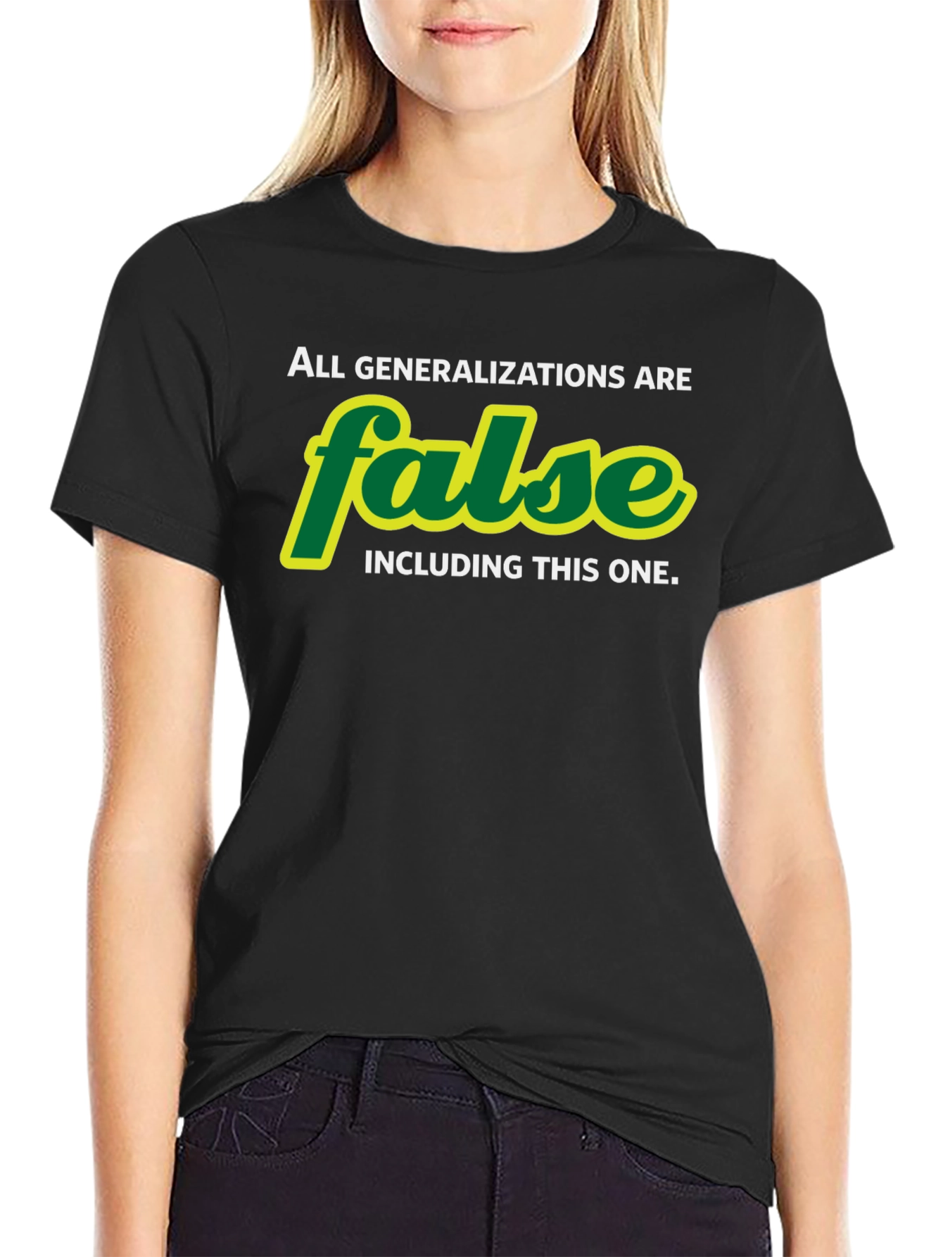 All Generalizations are False T-Shirt - Sarcastic Humor